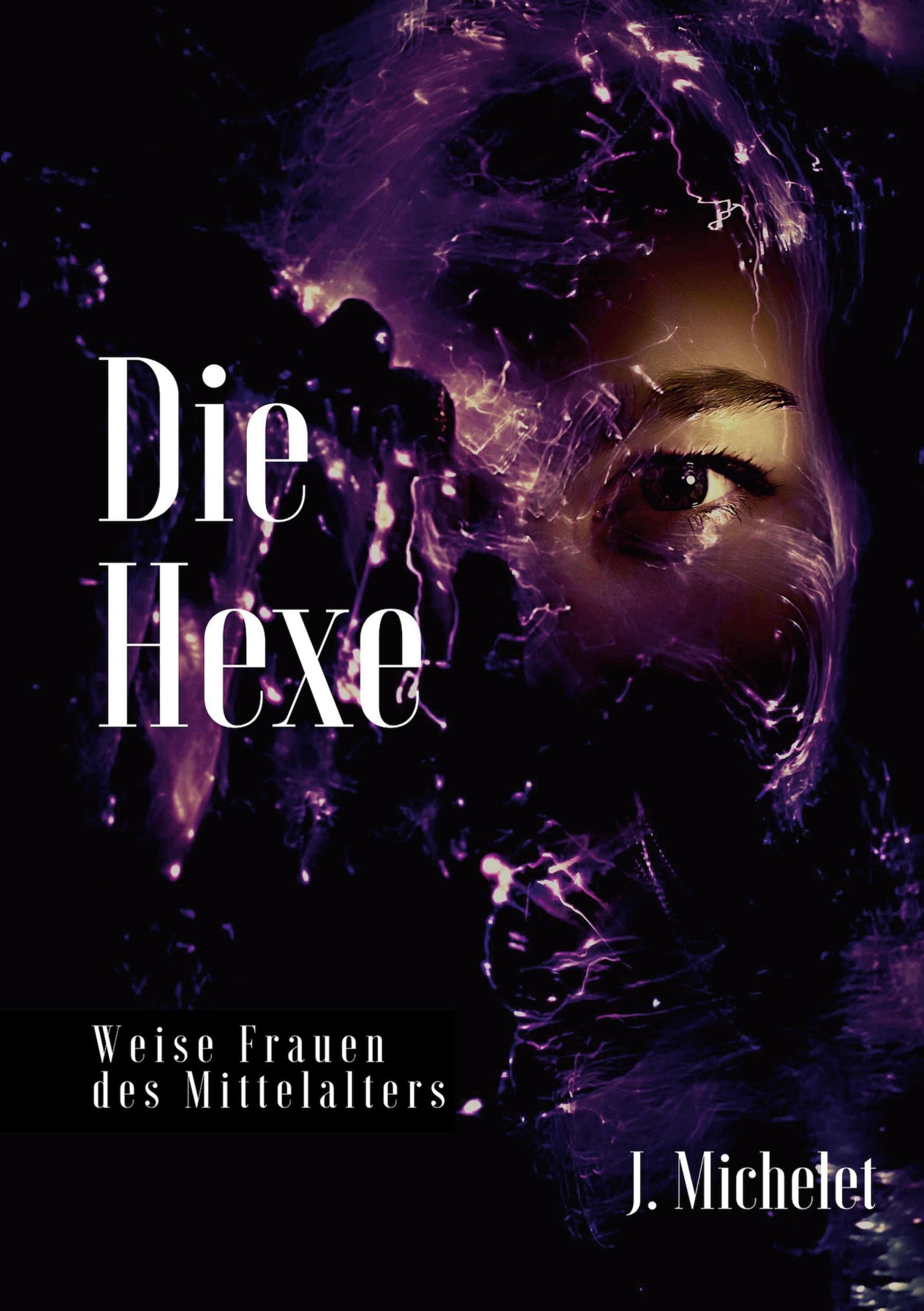 Die Hexe: Weise Frauen des Mittelalters (Die Blaue Edition) Horror & Mystery
