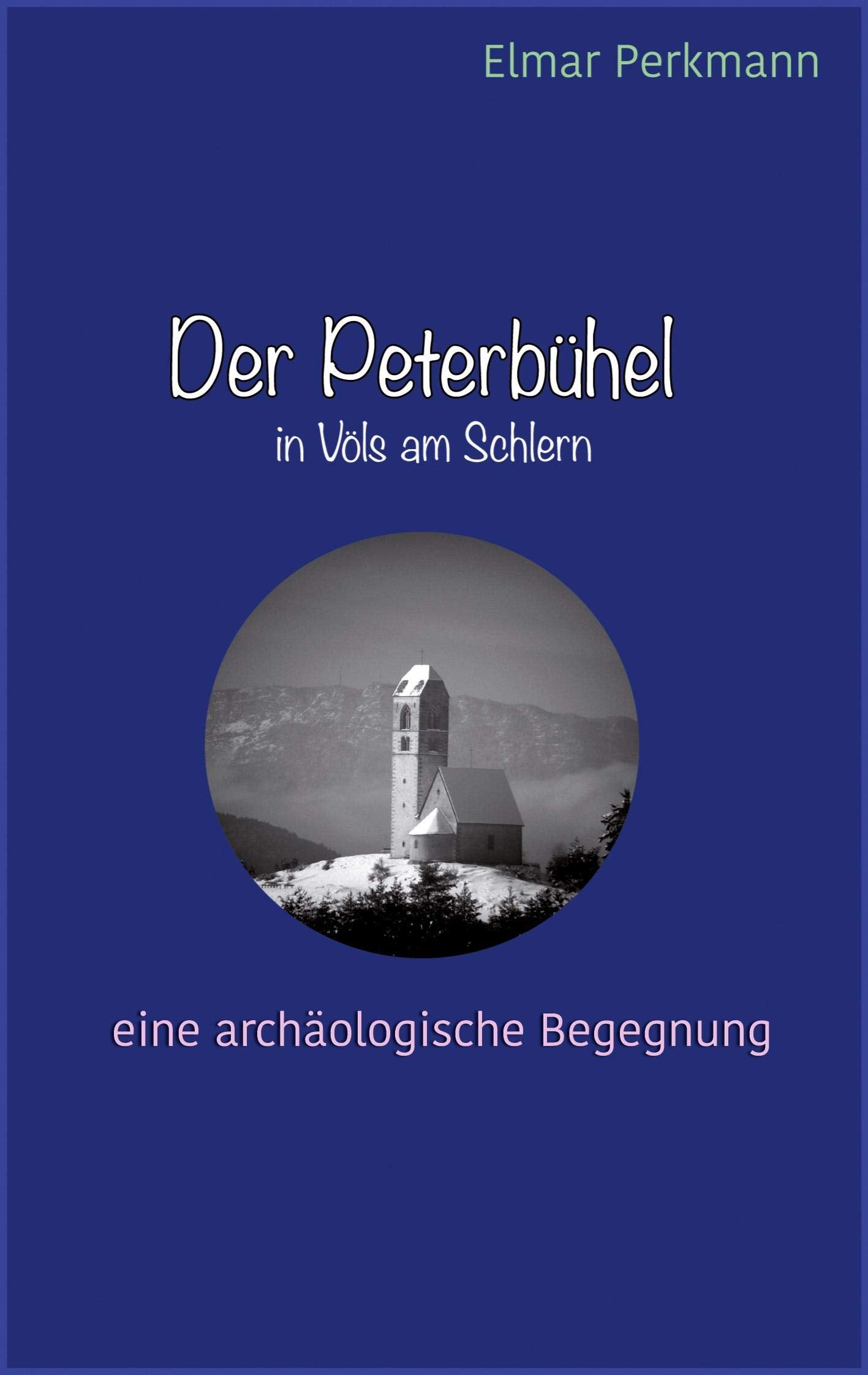 Der Peterbühel in Völs am Schlern: Eine archäologische Begegnung Natural Sciences