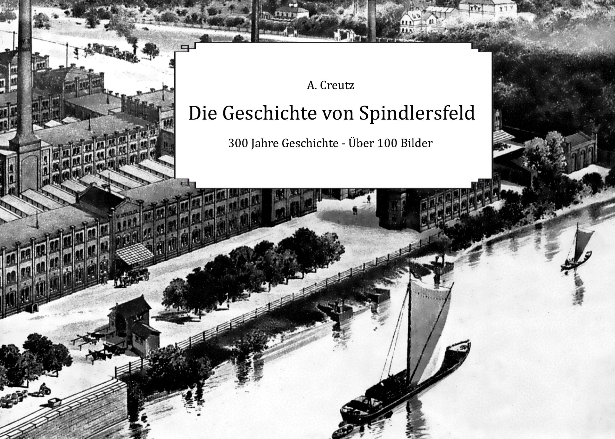Die Geschichte von Spindlersfeld: 300 Jahre Geschichte - Über 100 Bilder Science