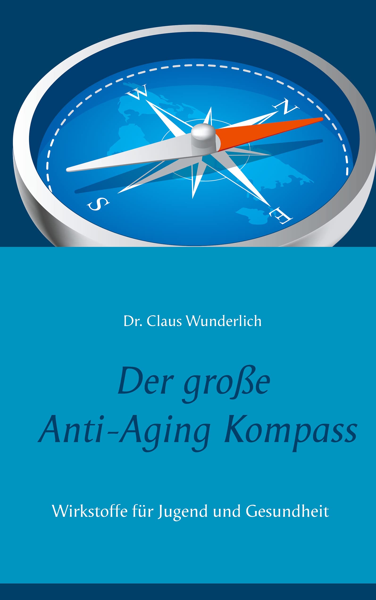 Der große Anti-Aging Kompass: Wirkstoffe für Jugend und Gesundheit Health, Nutrition & Fitness