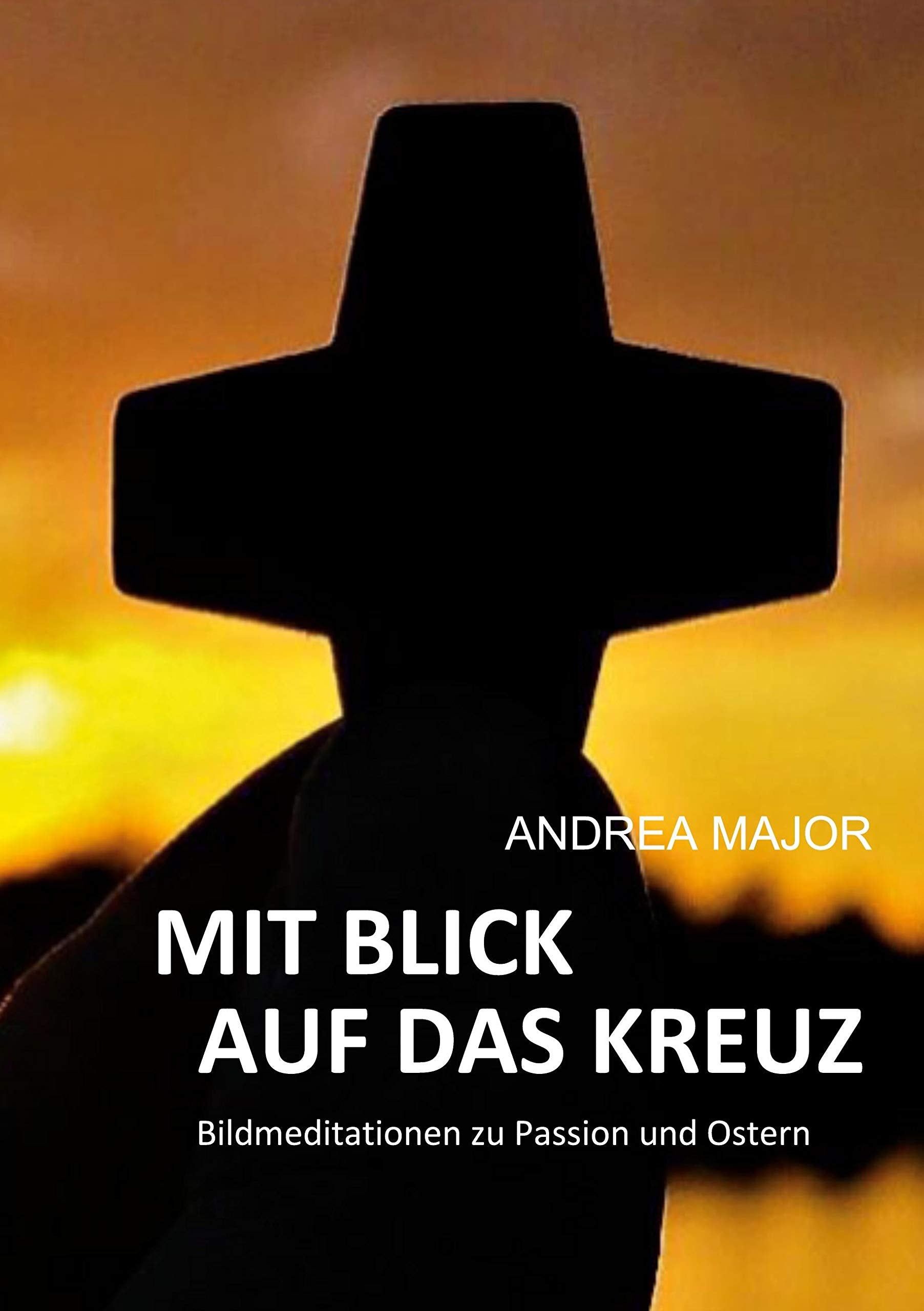 Mit Blick auf das Kreuz: Bildmeditationen zur Passion und Ostern Religion & Esotericism