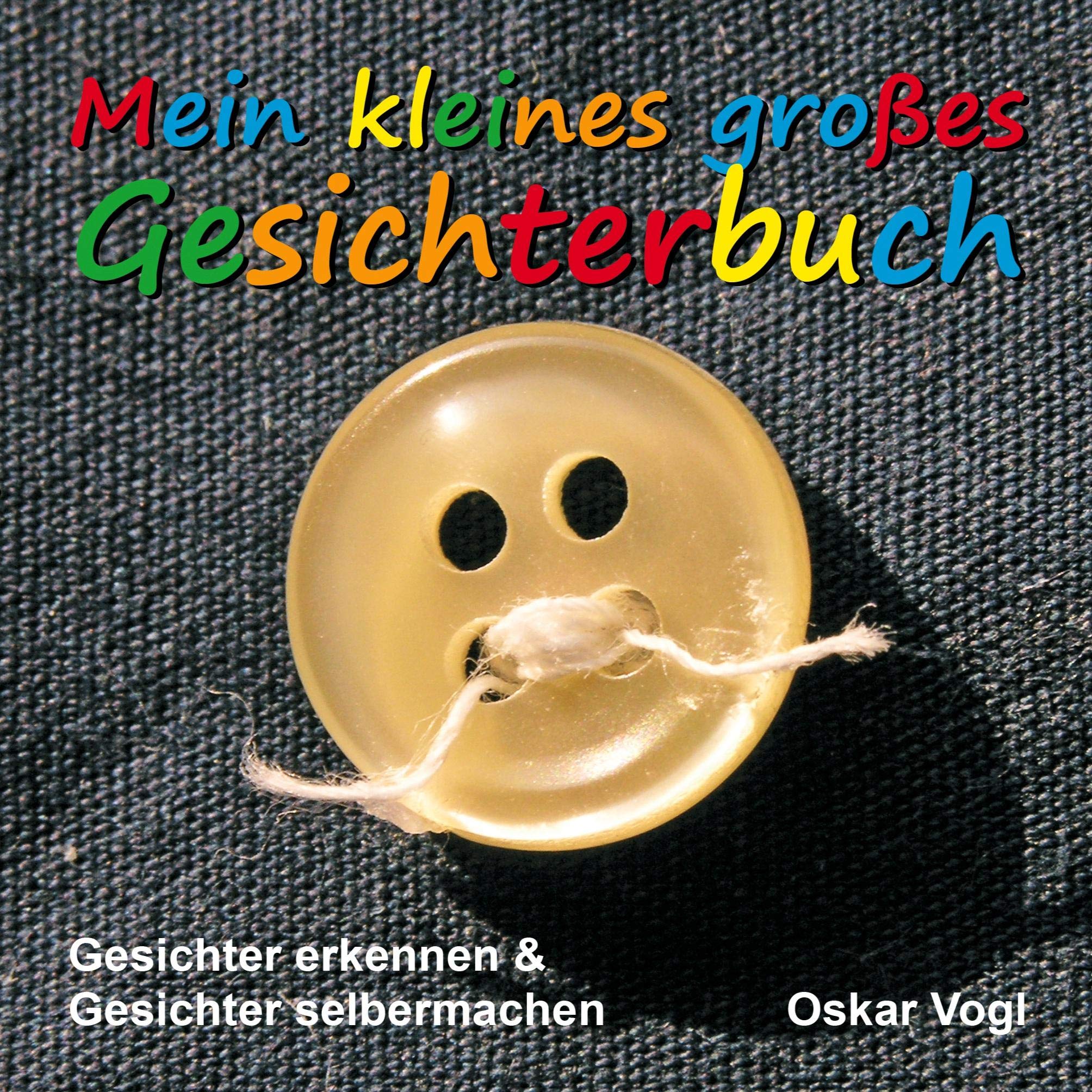 Mein kleines großes Gesichterbuch: Gesichter erkennen & Gesichter selbermachen Children's books