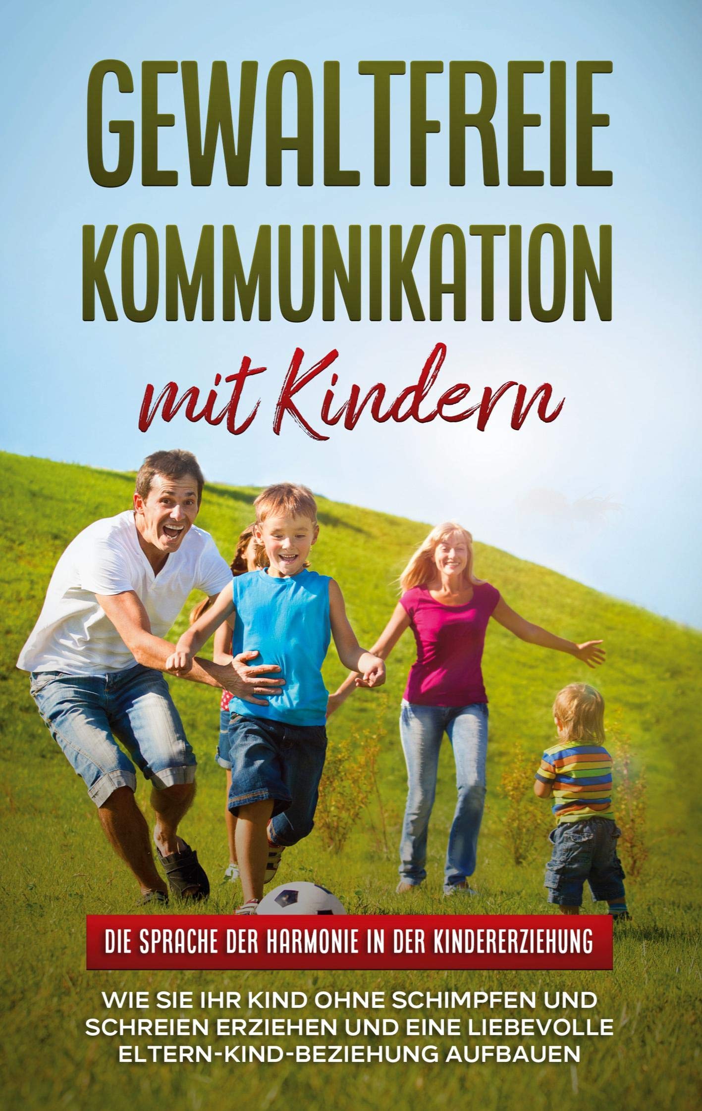 Gewaltfreie Kommunikation mit Kindern: Die Sprache der Harmonie in der Kindererziehung Parents & Children