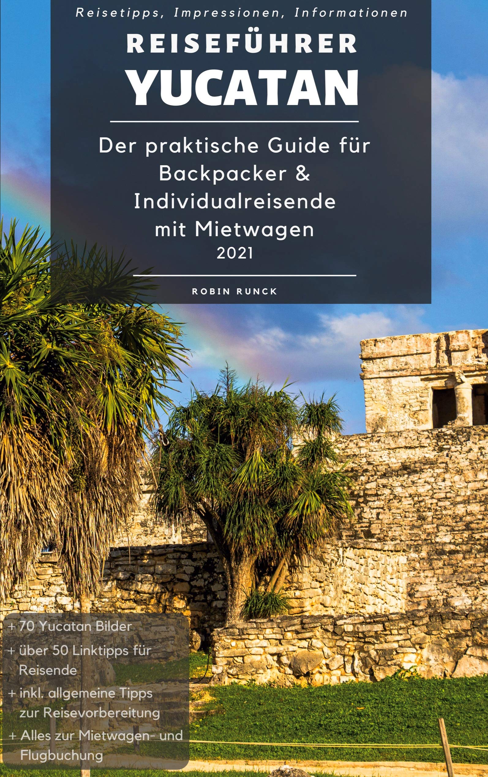 Reiseführer Yucatan: Der praktische Guide für Backpacker & Individualreisende mit Mietwagen Leisure, Home & Garden