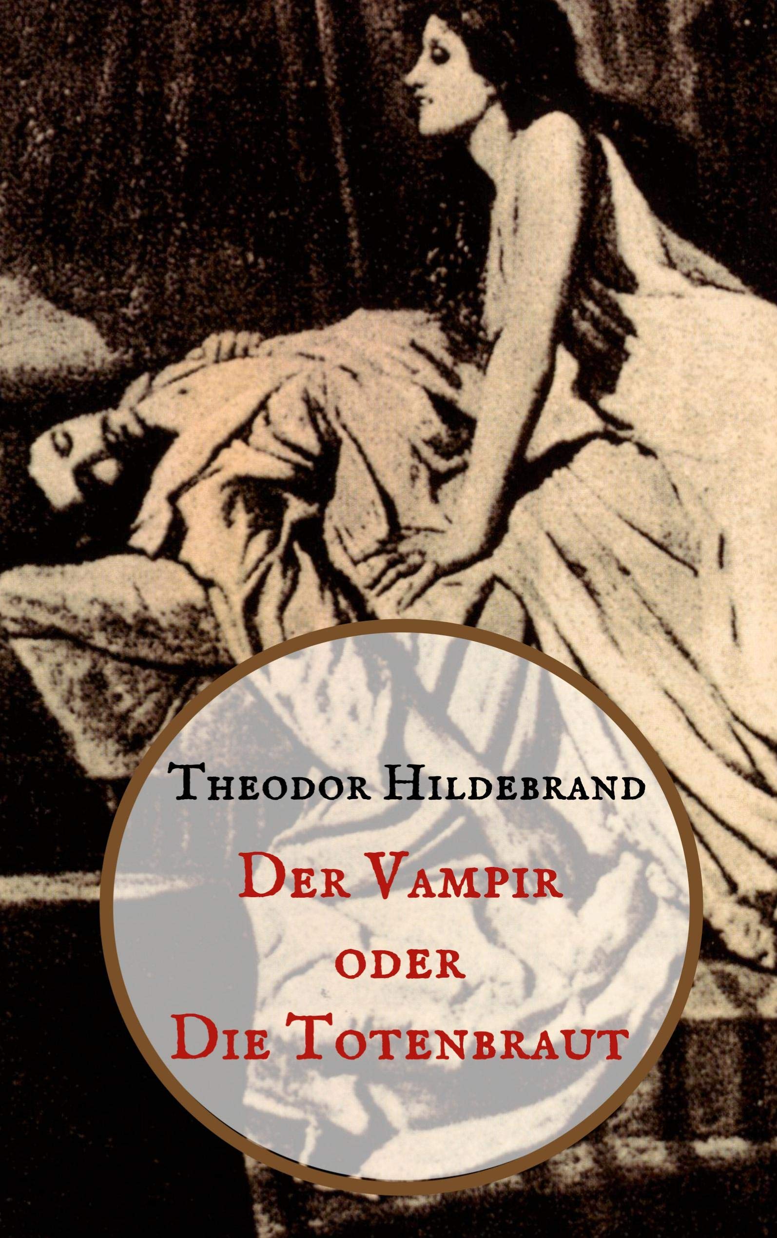 Der Vampir oder die Totenbraut: Zwei Teile in einem Band Classics
