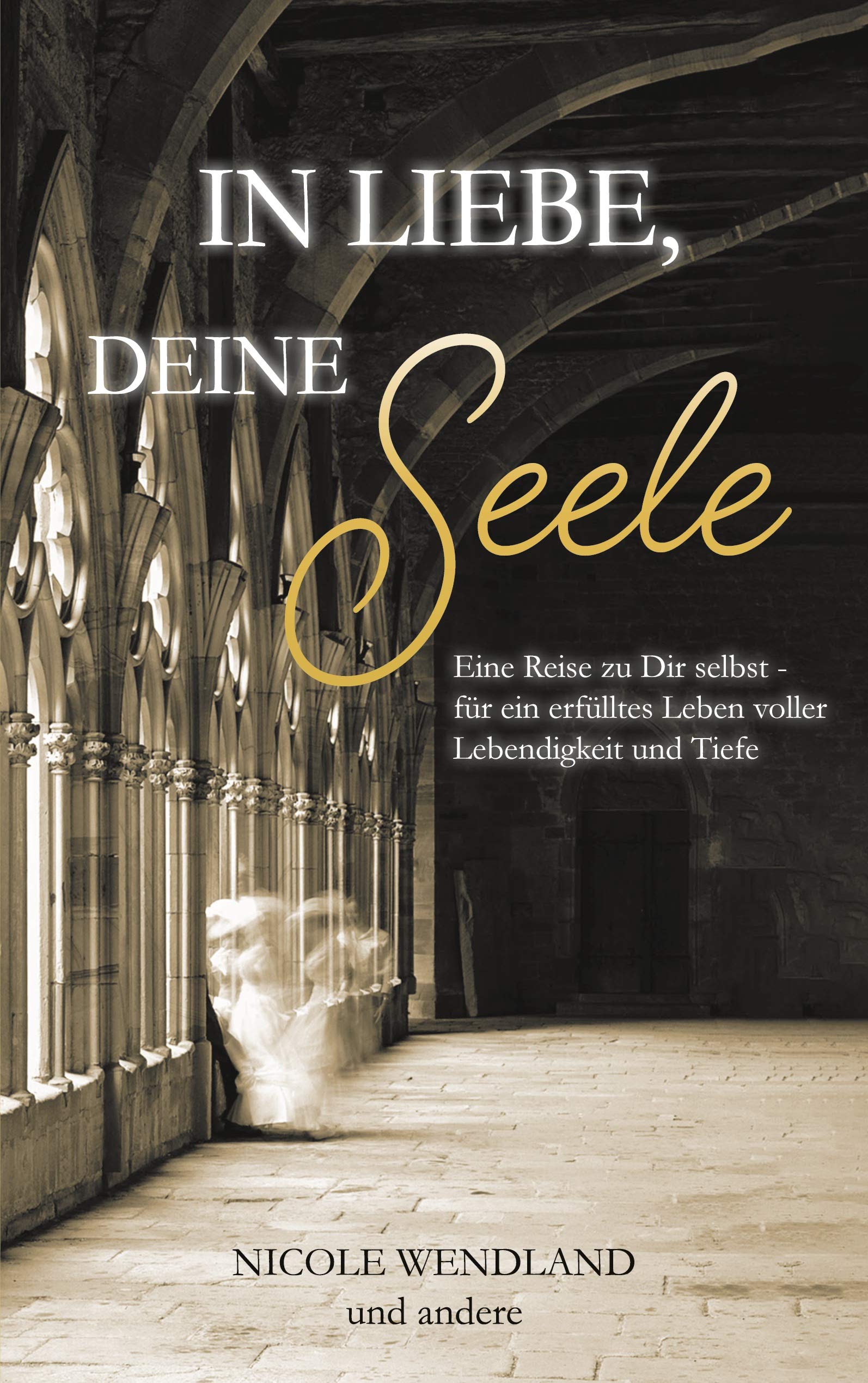In Liebe, deine Seele: Eine Reise zu Dir selbst - für ein erfülltes Leben voller Lebendigkeit und Tiefe Lifestyle