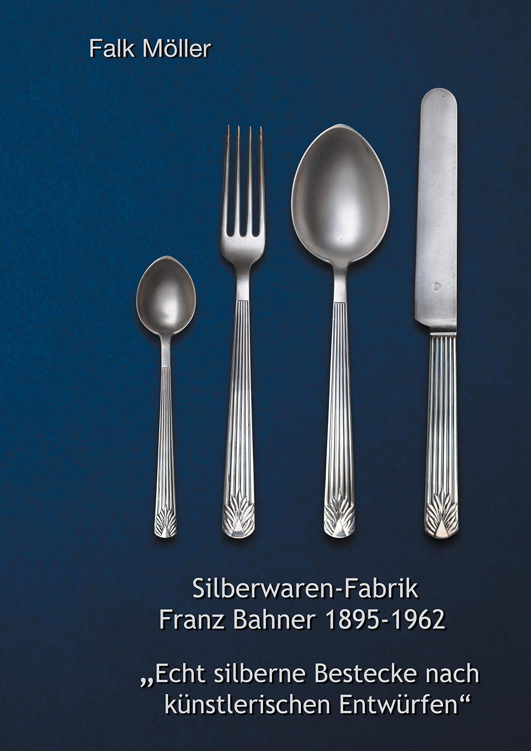 Silberwaren-Fabrik Franz Bahner 1895-1962: "Echt silberne Bestecke nach künstlerischen Entwürfen" Architecture