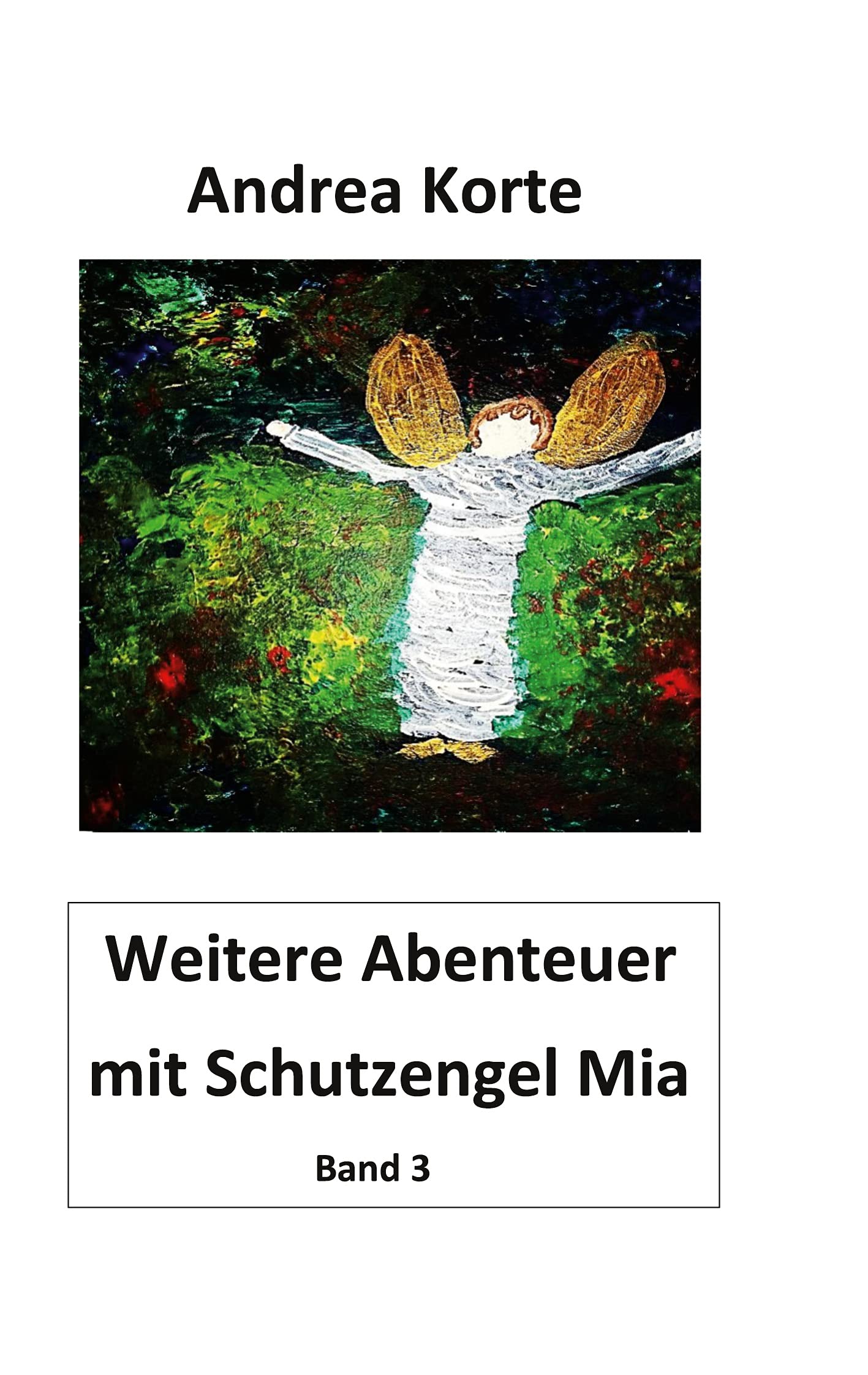 Weitere Abenteuer mit Schutzengel Mia: Dritter Band mit neuen Abenteuern Religion & Esotericism