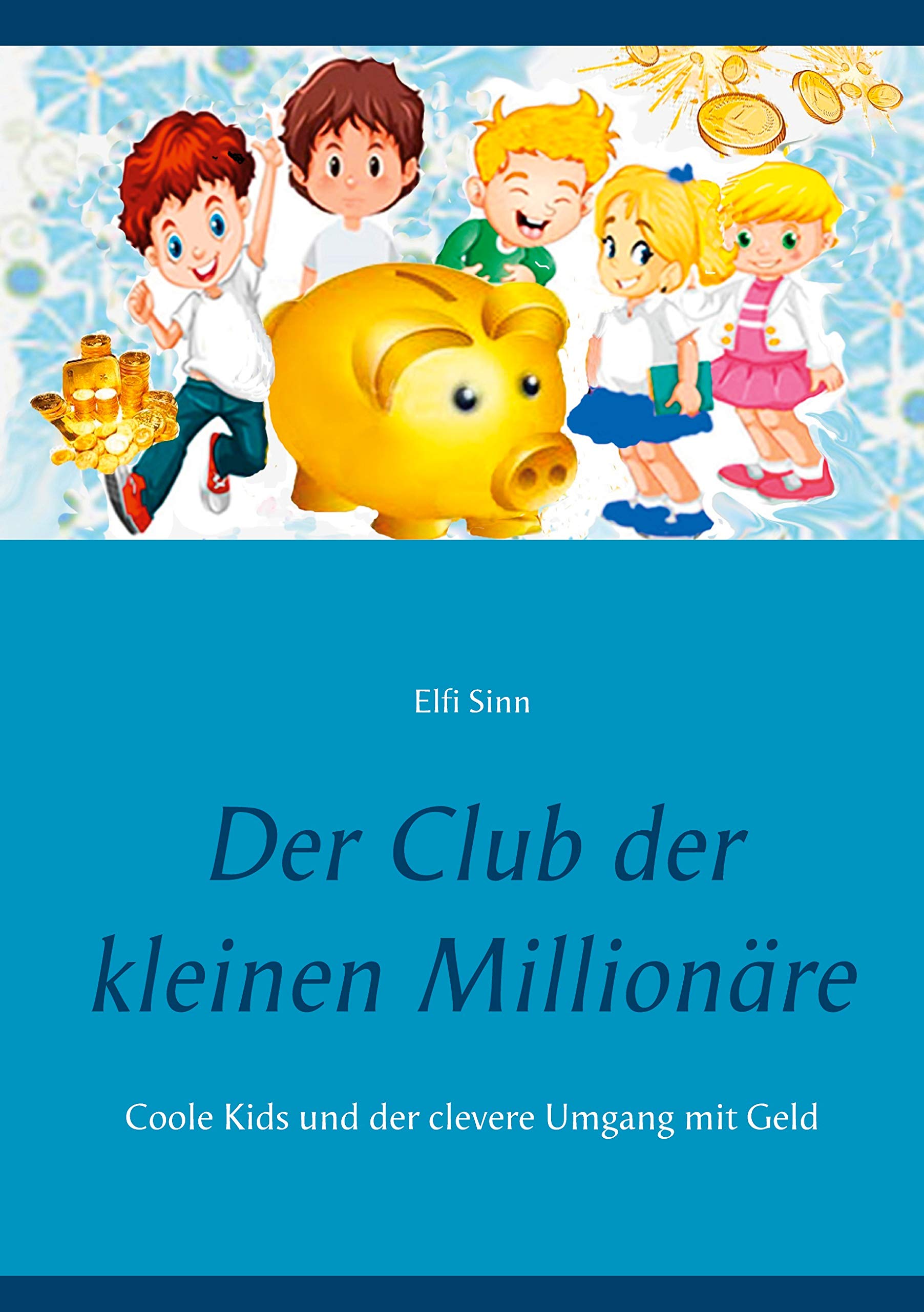 Der Club der kleinen Millionäre: Coole Kids und der clevere Umgang mit Geld Novels & Short Stories