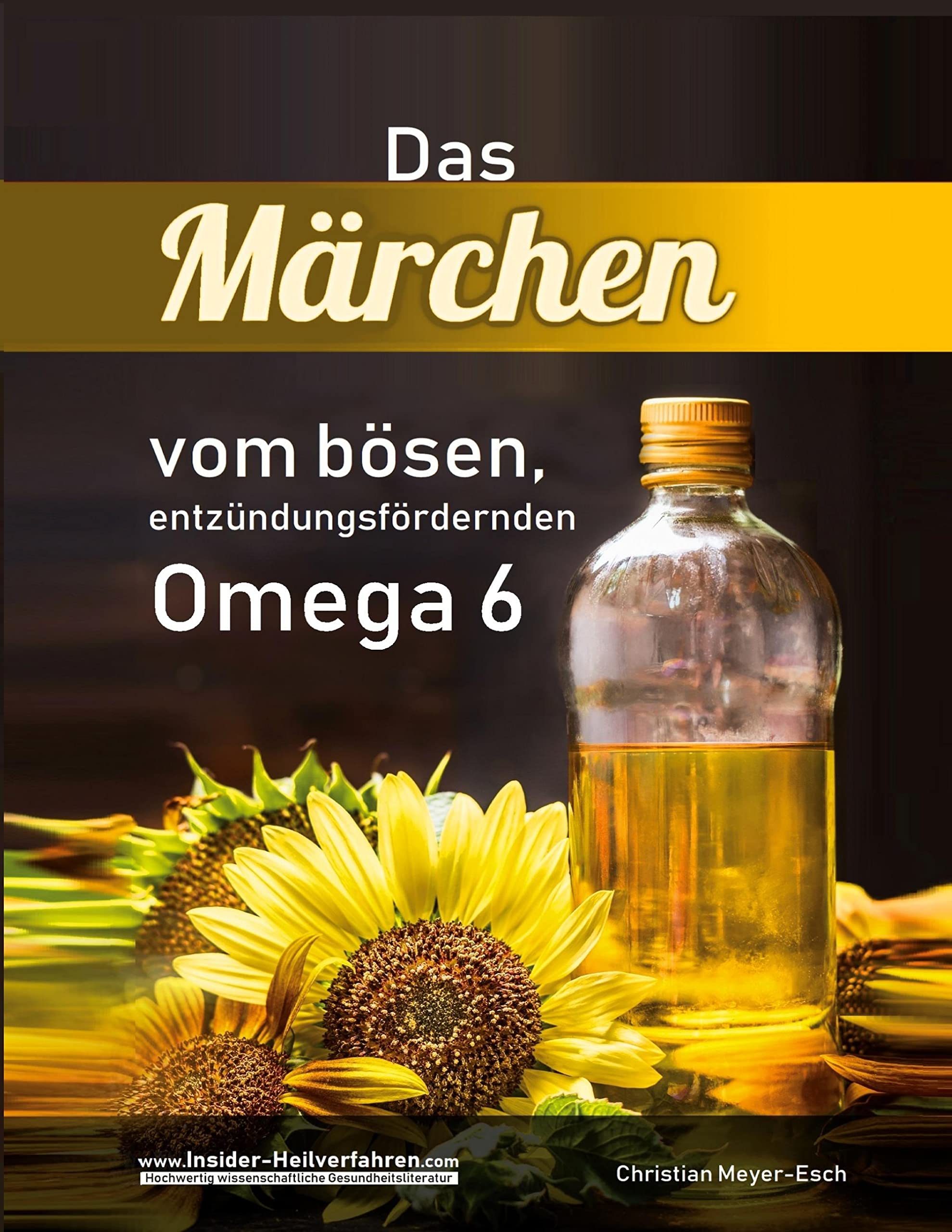 Das Märchen vom bösen, entzündungsfördernden Omega 6: Mit essentiellen Fettsäuren gegen Entzündungen: Akne, Abszesse, Ekzeme, Krebs, prämenstruelles Syndrom, Gicht, Rheuma, Allergien u.v.m. Health, Nutrition & Fitness