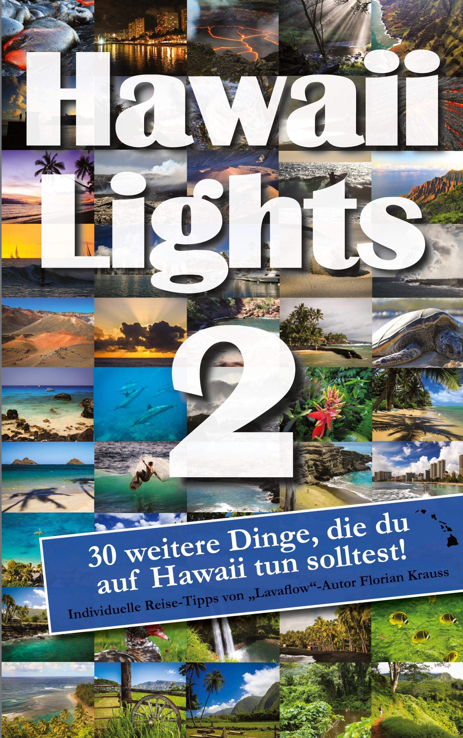 Hawaiilights 2: 30 weitere Dinge, die du auf Hawaii tun solltest! Leisure, Home & Garden