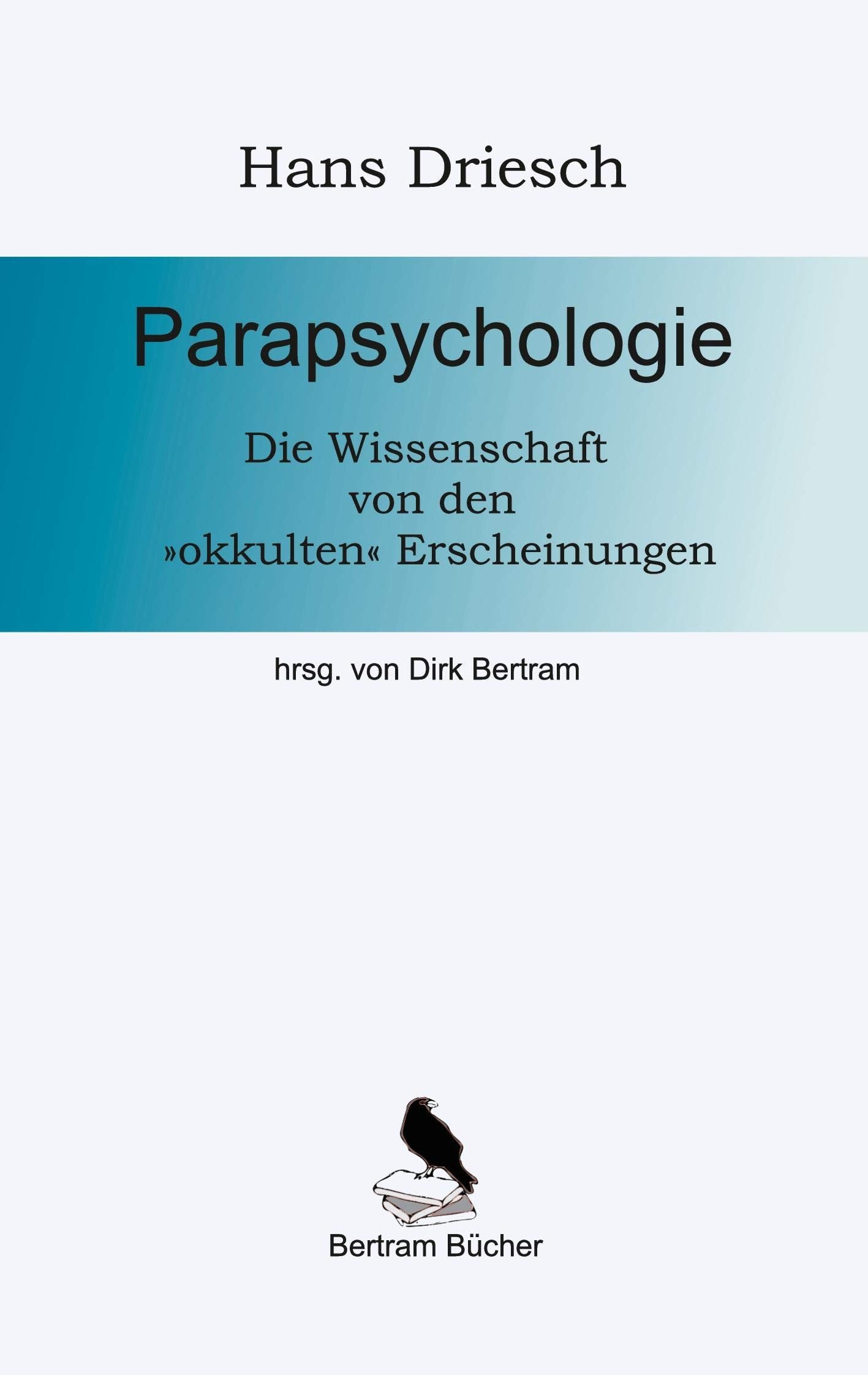 Parapsychologie: Die Wissenschaft von den okkulten Erscheinungen Philosophy