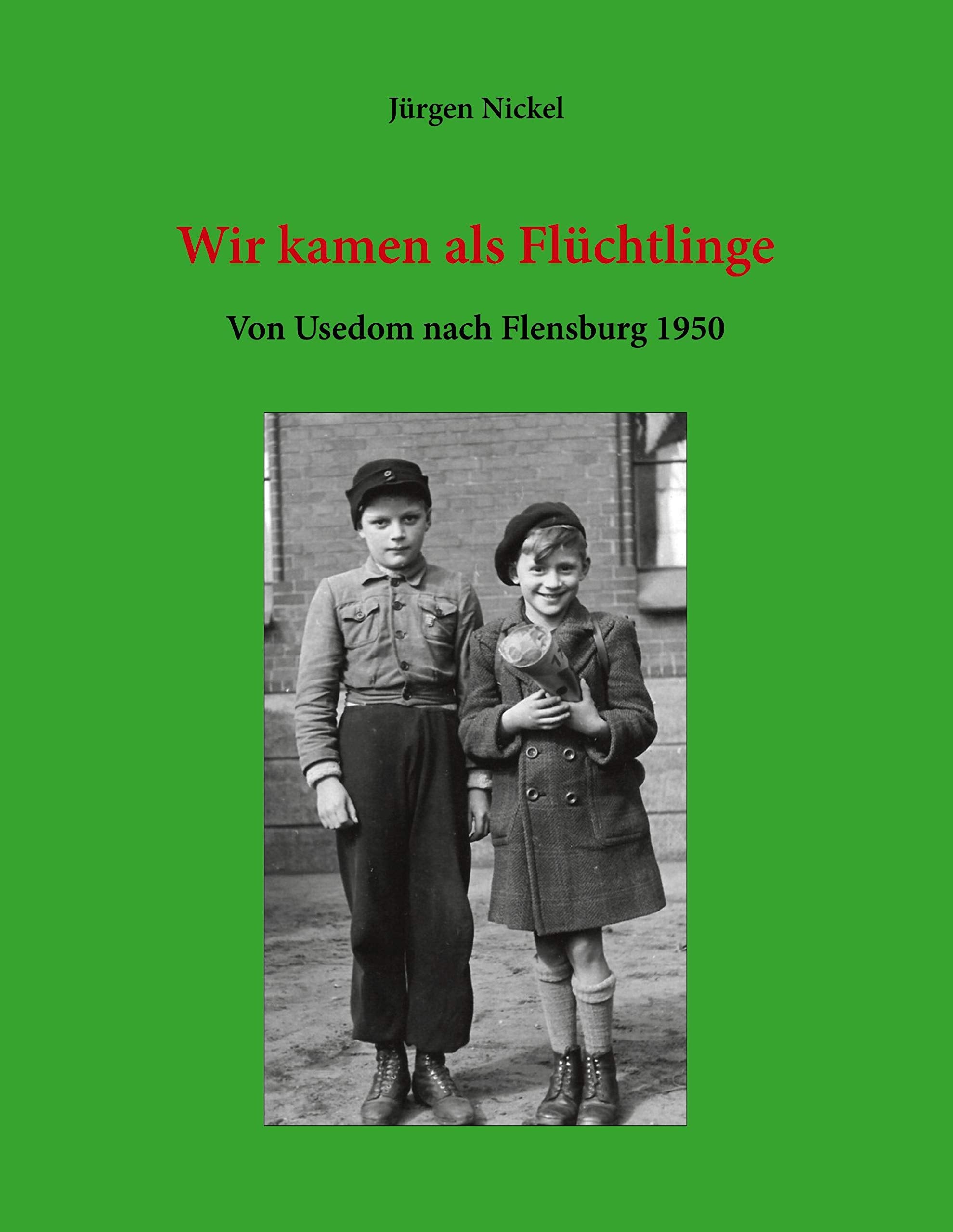 Wir kamen als Flüchtlinge: Von Usedom nach Flensburg 1950 Books