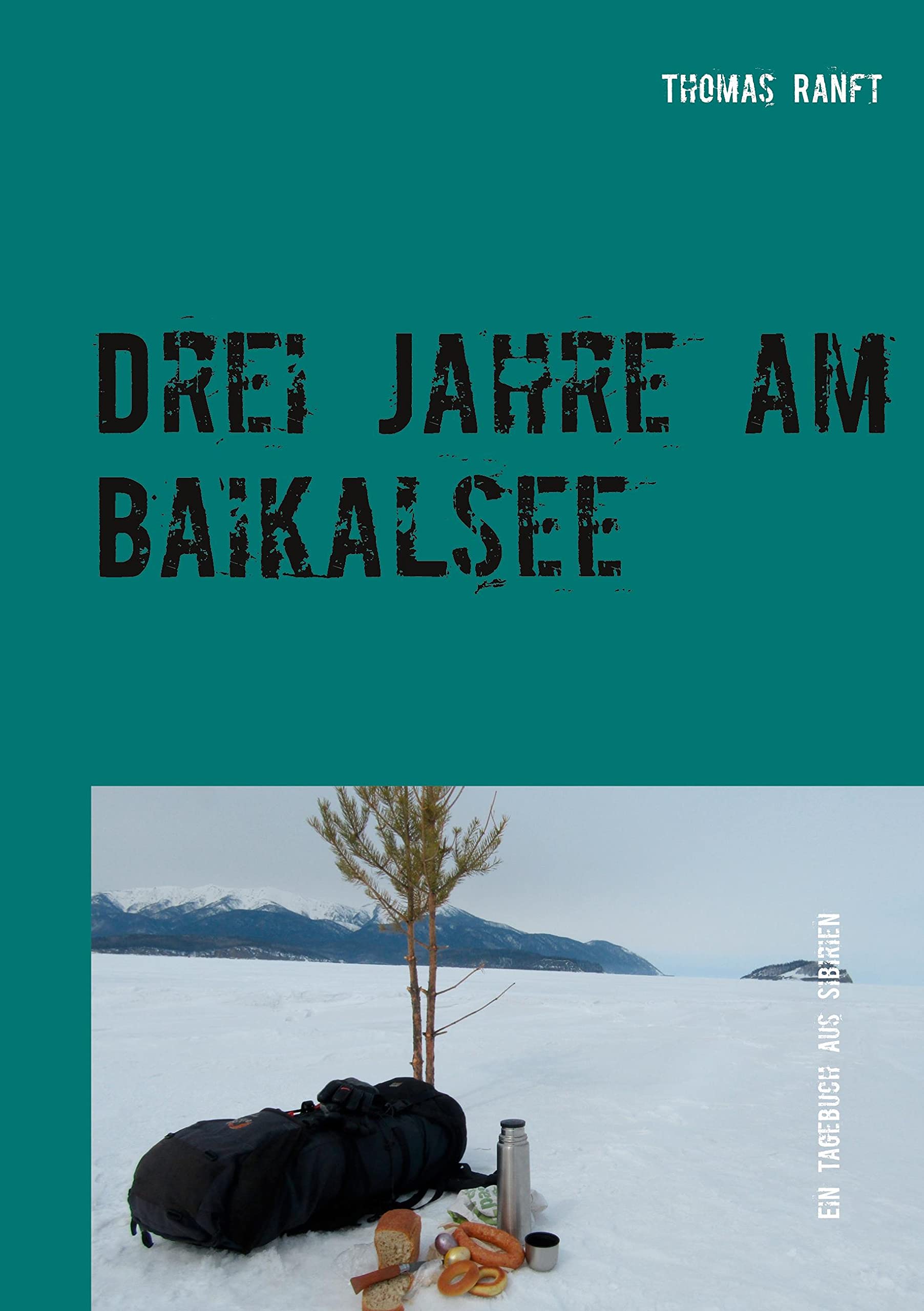 Drei Jahre am Baikalsee: Ein Tagebuch aus Sibirien Leisure, Home & Garden