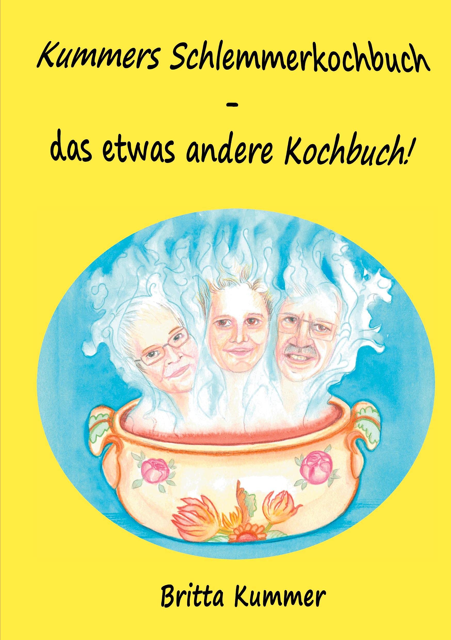 Kummers Schlemmerkochbuch - das etwas andere Kochbuch! Leisure, Home & Garden