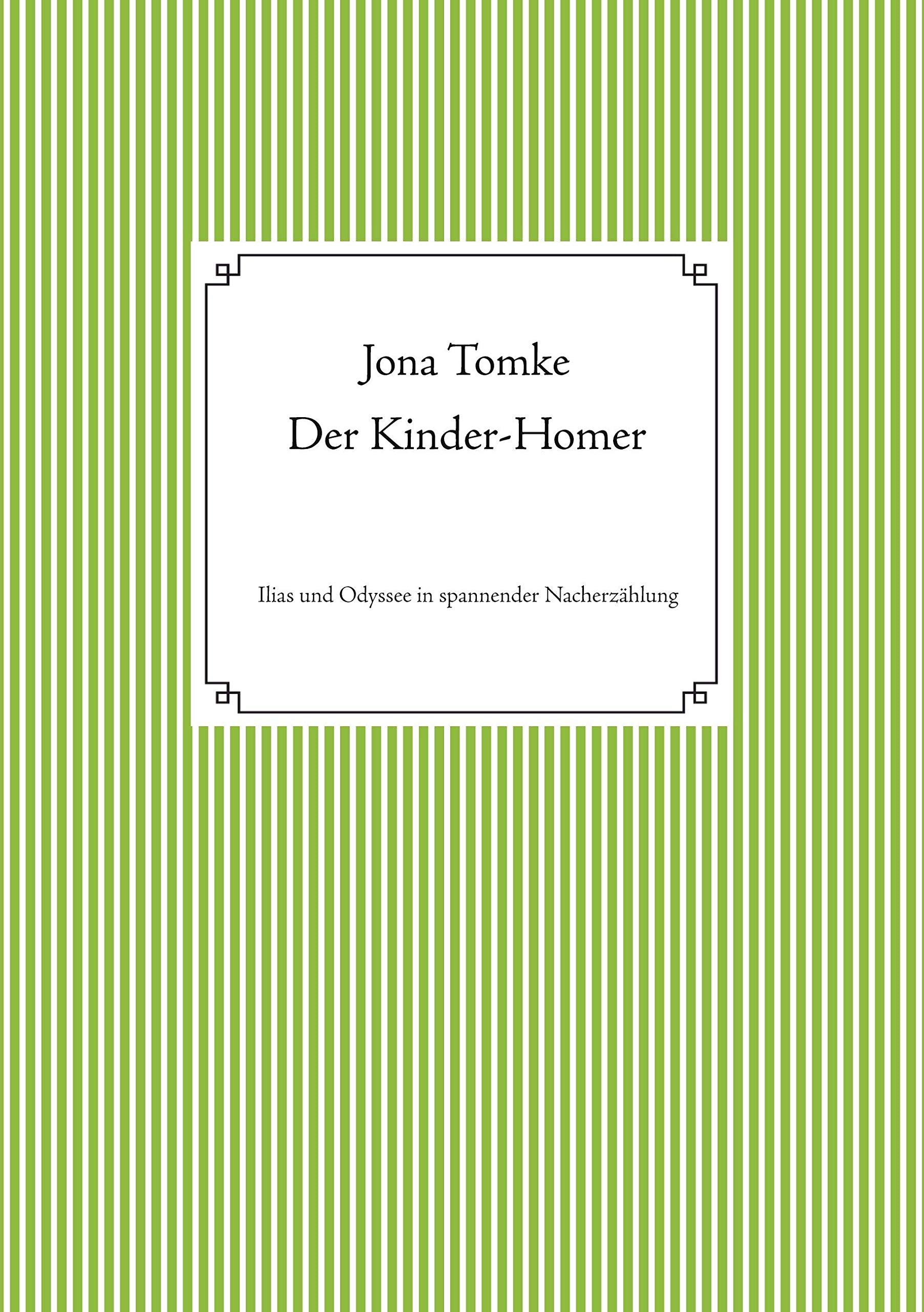 Der Kinder-Homer: Ilias und Odyssee in spannender Nacherzählung Fairy Tales & Legends