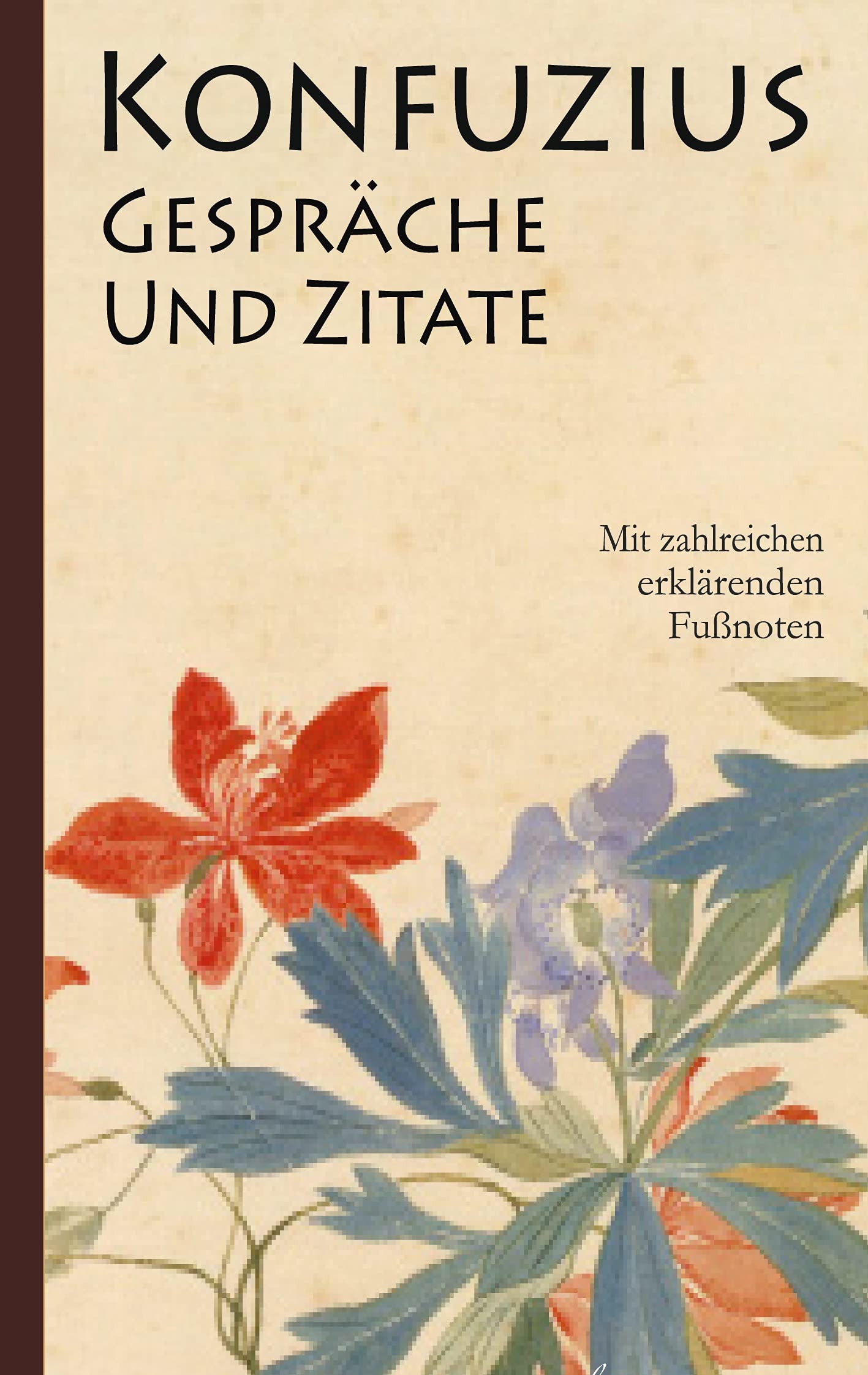 Konfuzius: Gespräche und Zitate: (Mit zahlreichen erklärenden Fußnoten) Philosophy