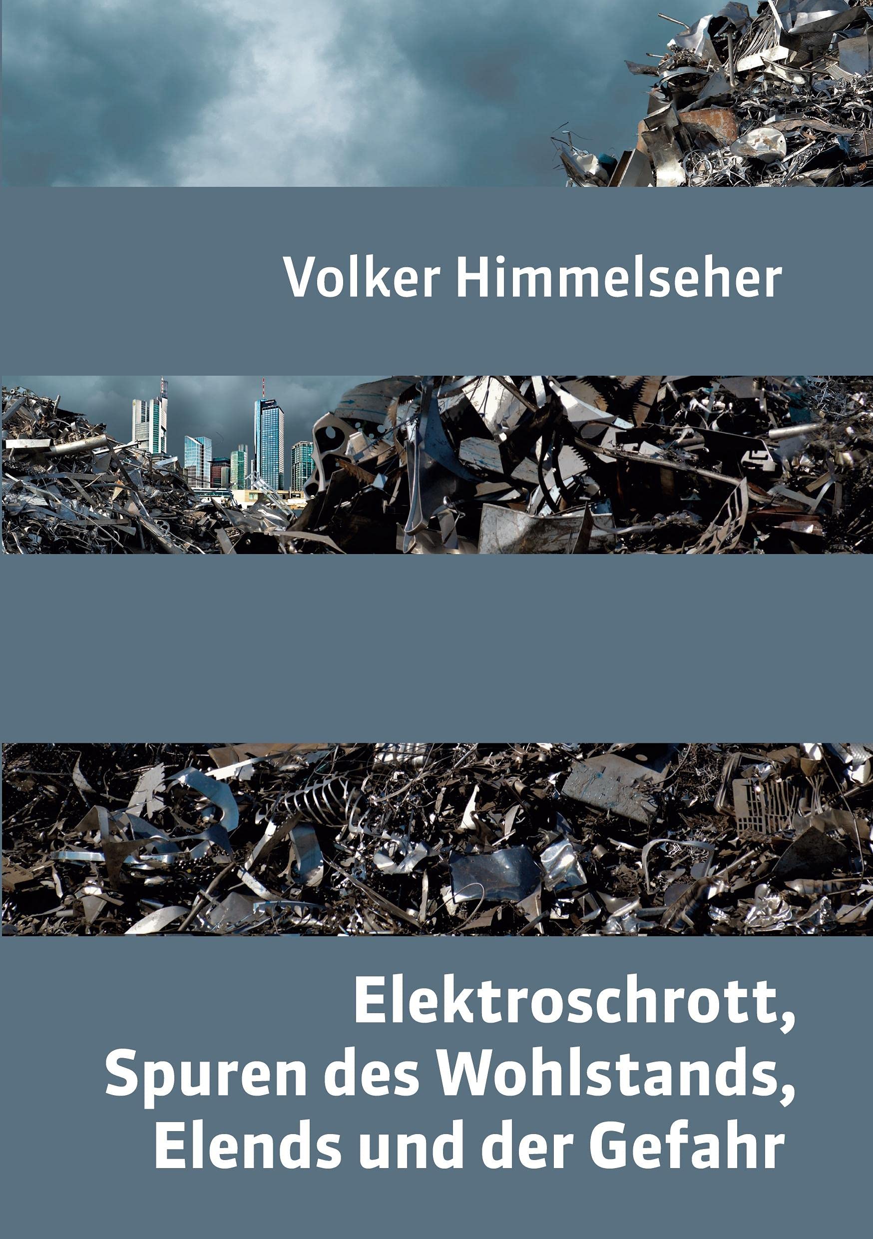 Elektroschrott, Spuren des Wohlstands, Elends und der Gefahr: Ein zeitgeschichtlicher Bilderbogen Contemporary literature