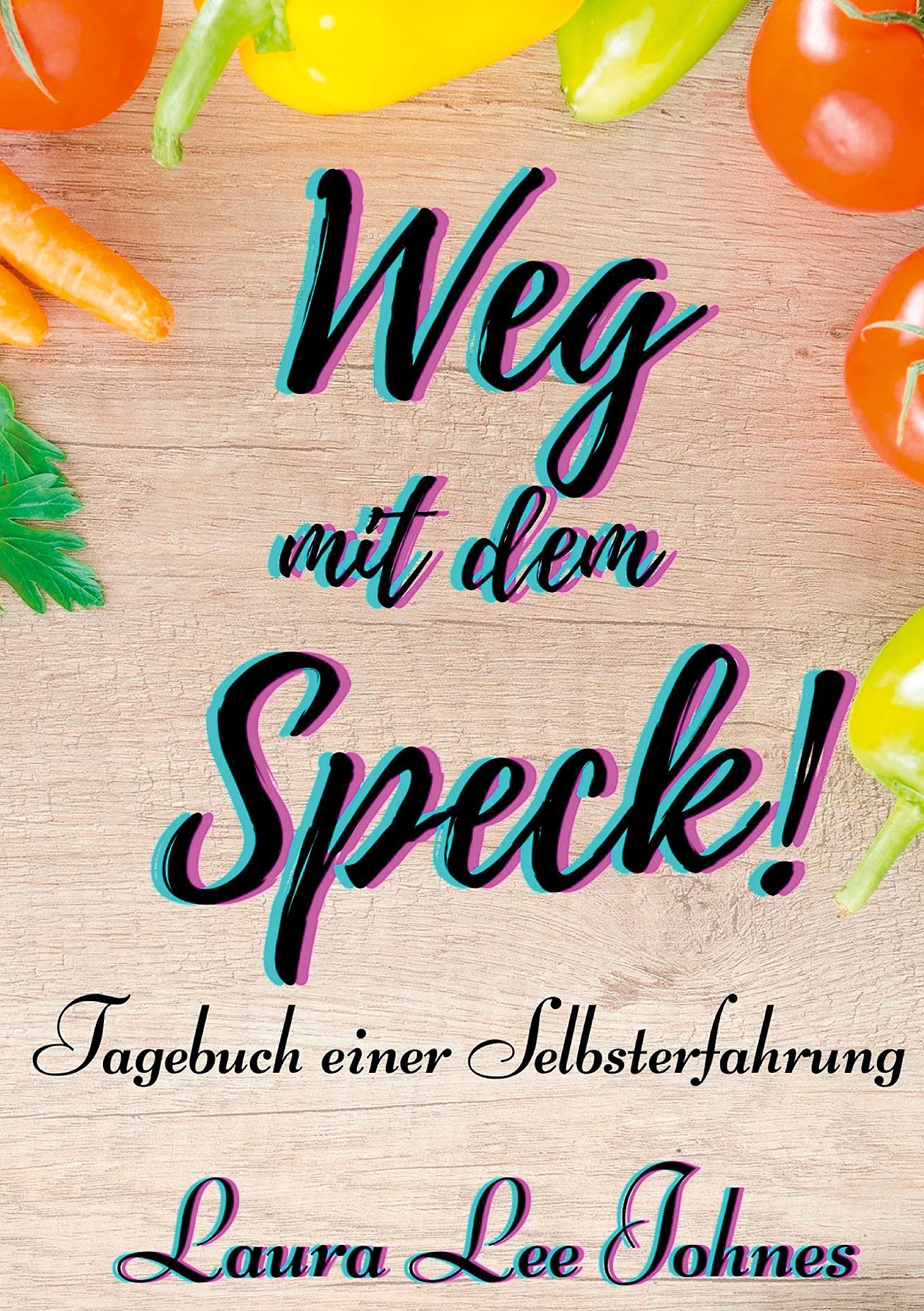 Weg mit dem Speck!: Tagebuch einer Selbsterfahrung Essays & Short Stories