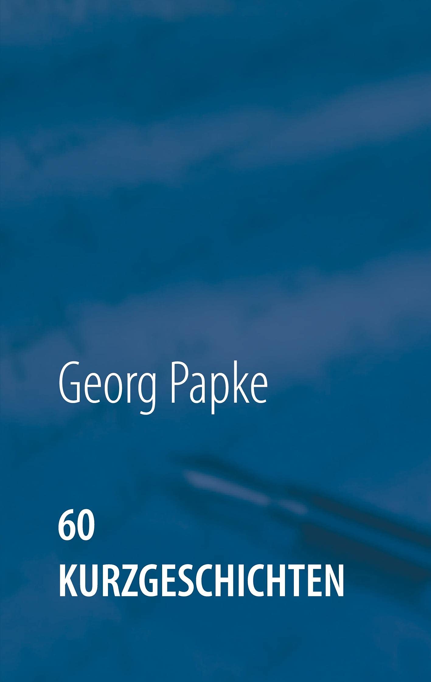 60 Kurzgeschichten: Heiter und lustig, Nachdenkliches und Gruseliges Essays & Short Stories