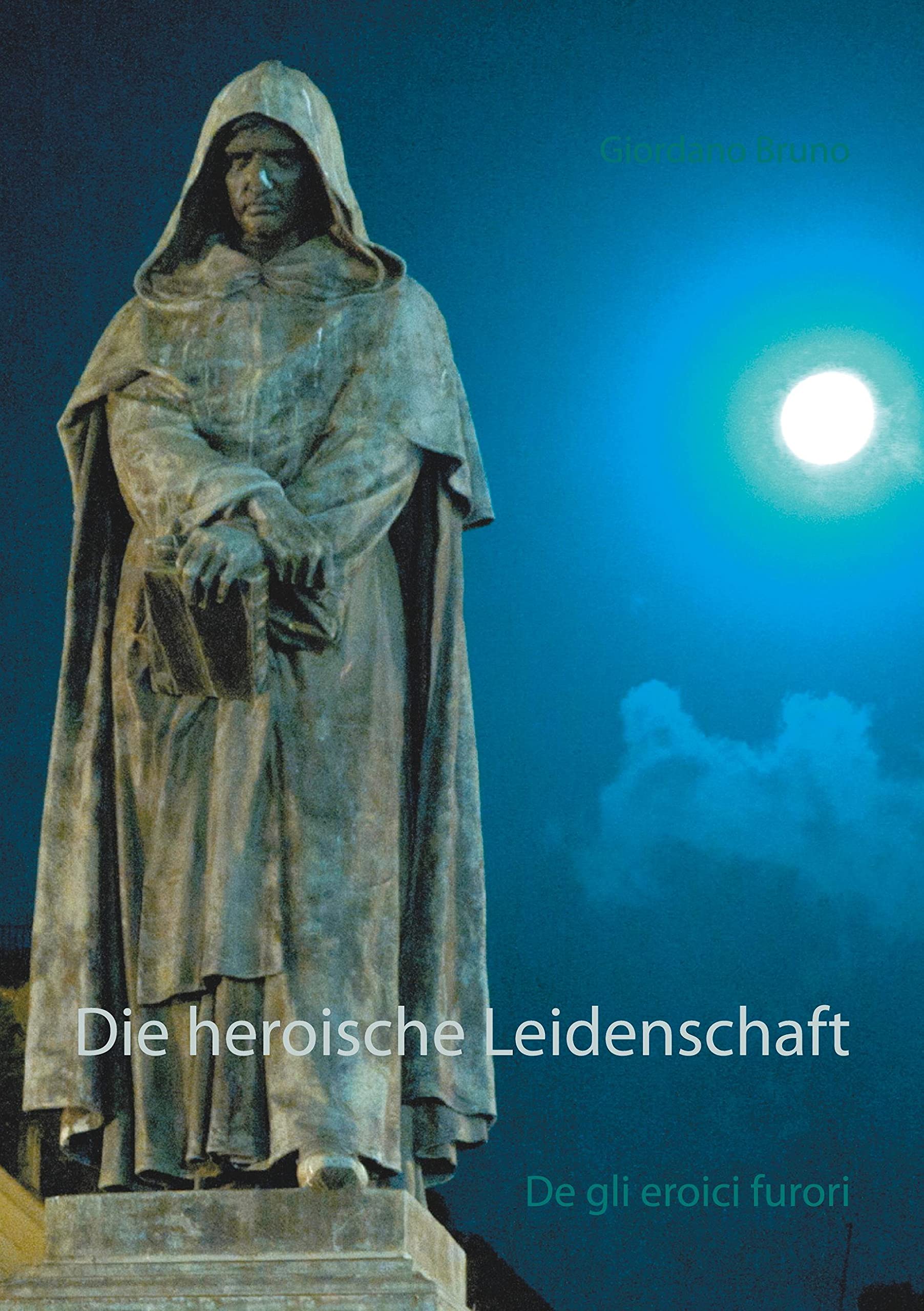 Die heroische Leidenschaft: De gli eroici furori Philosophy