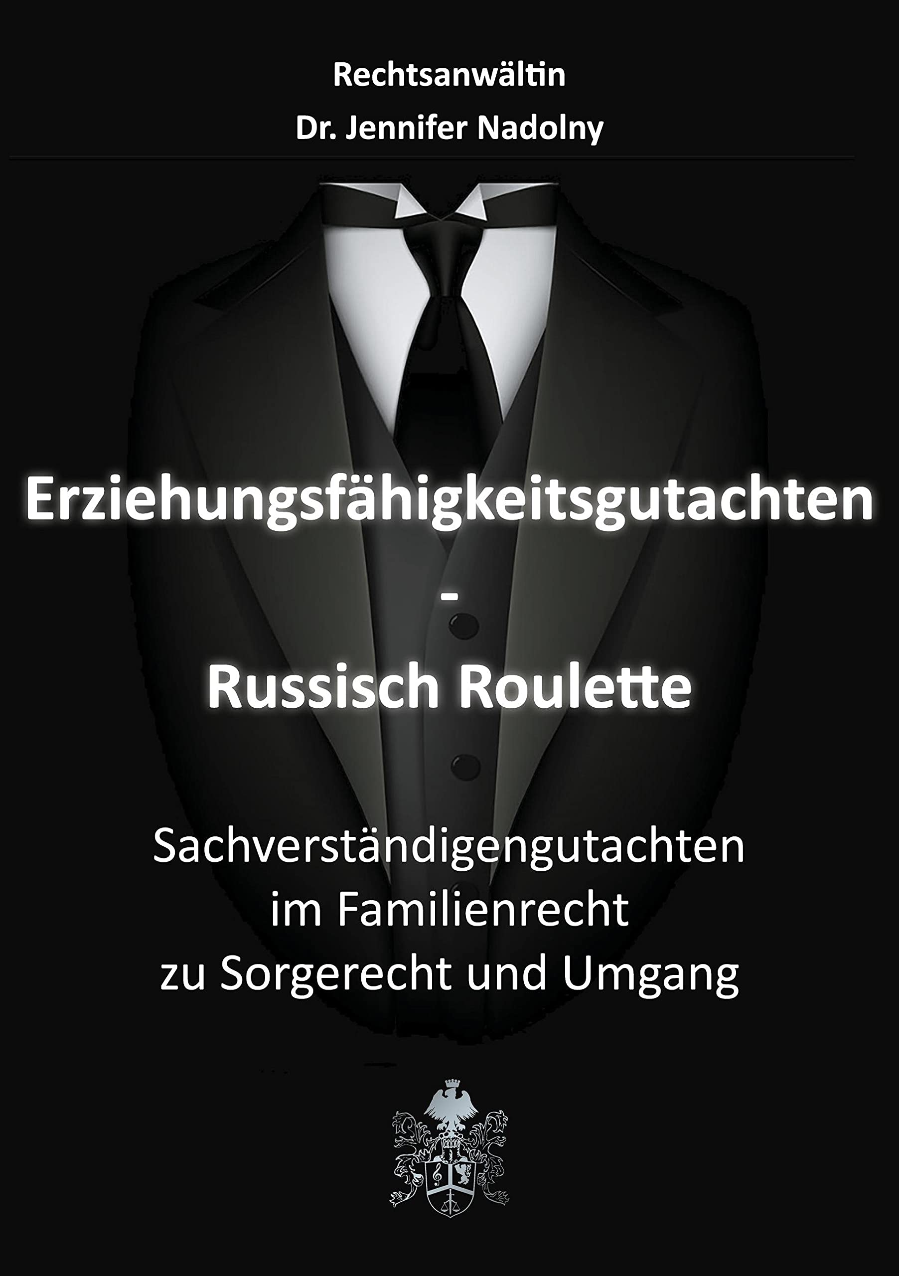 Erziehungsfähigkeitsgutachten - Russisch Roulette: Sachverständigengutachten im Familienrecht zu Sorgerecht und Umgang Law