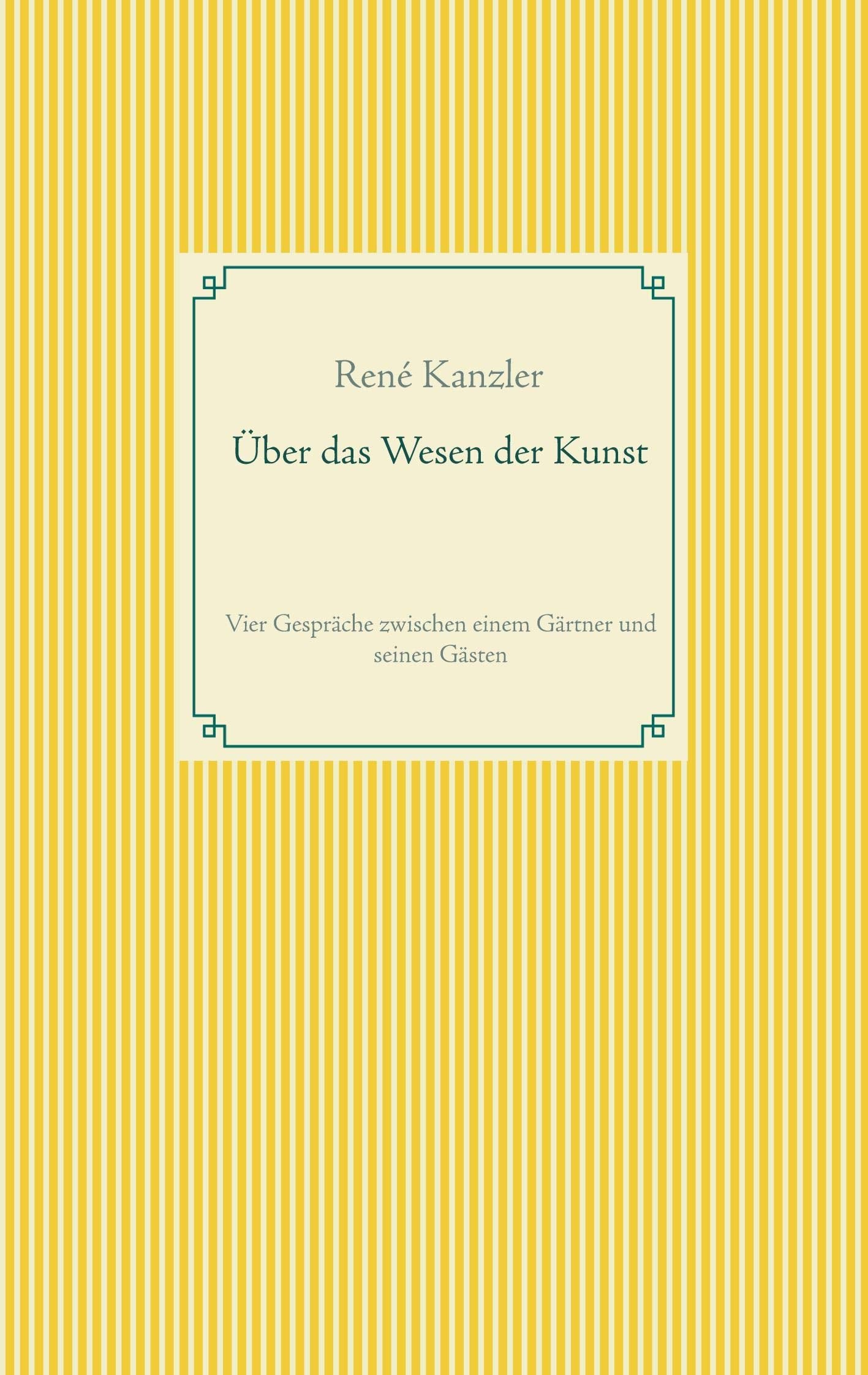 Über das Wesen der Kunst: Vier Gespräche zwischen einem Gärtner und seinen Gästen Contemporary literature