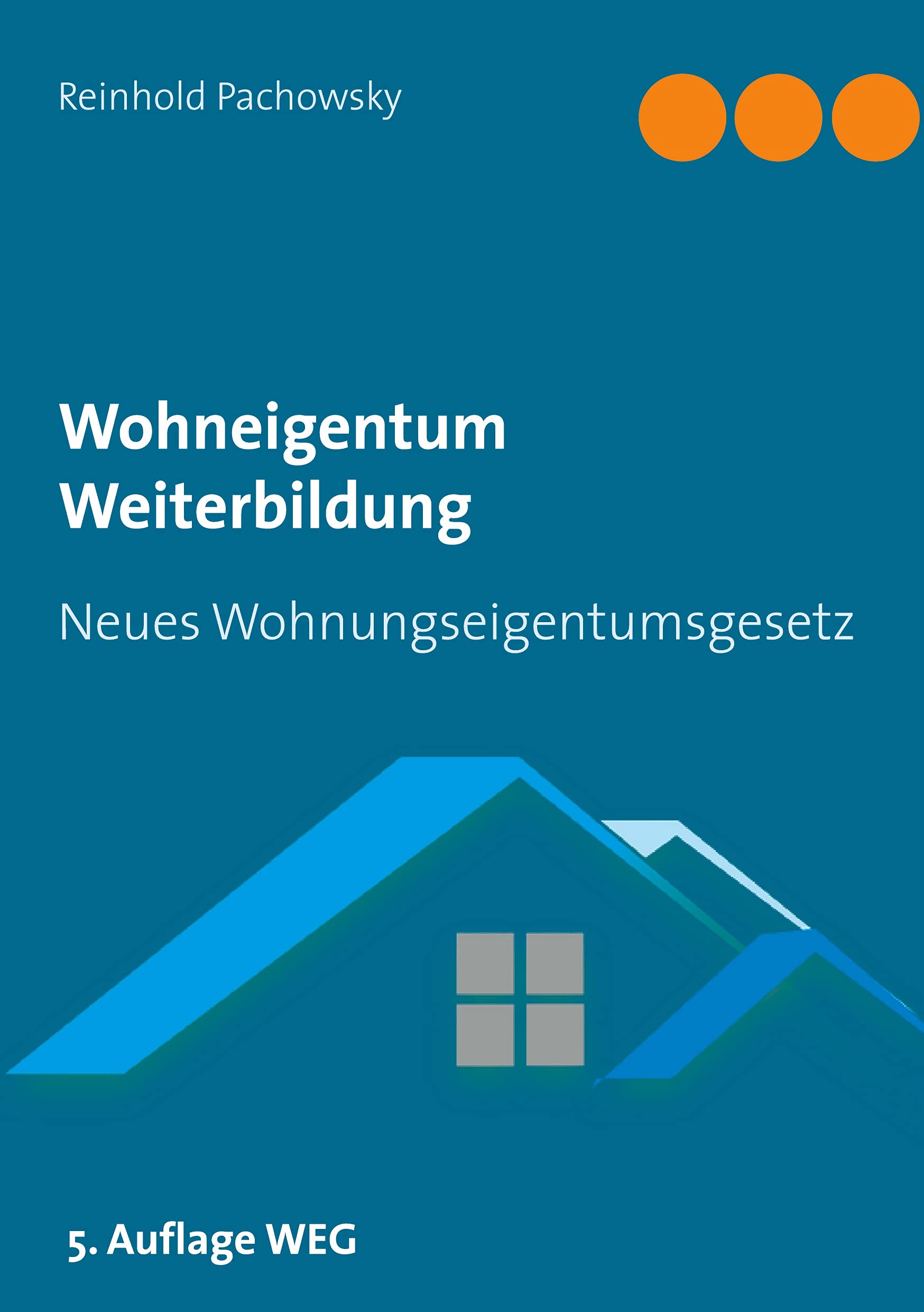 Wohneigentum Weiterbildung: Neues Wohnungseigentumsgesetz (Immobilien-Ausbildungsbücher) Law