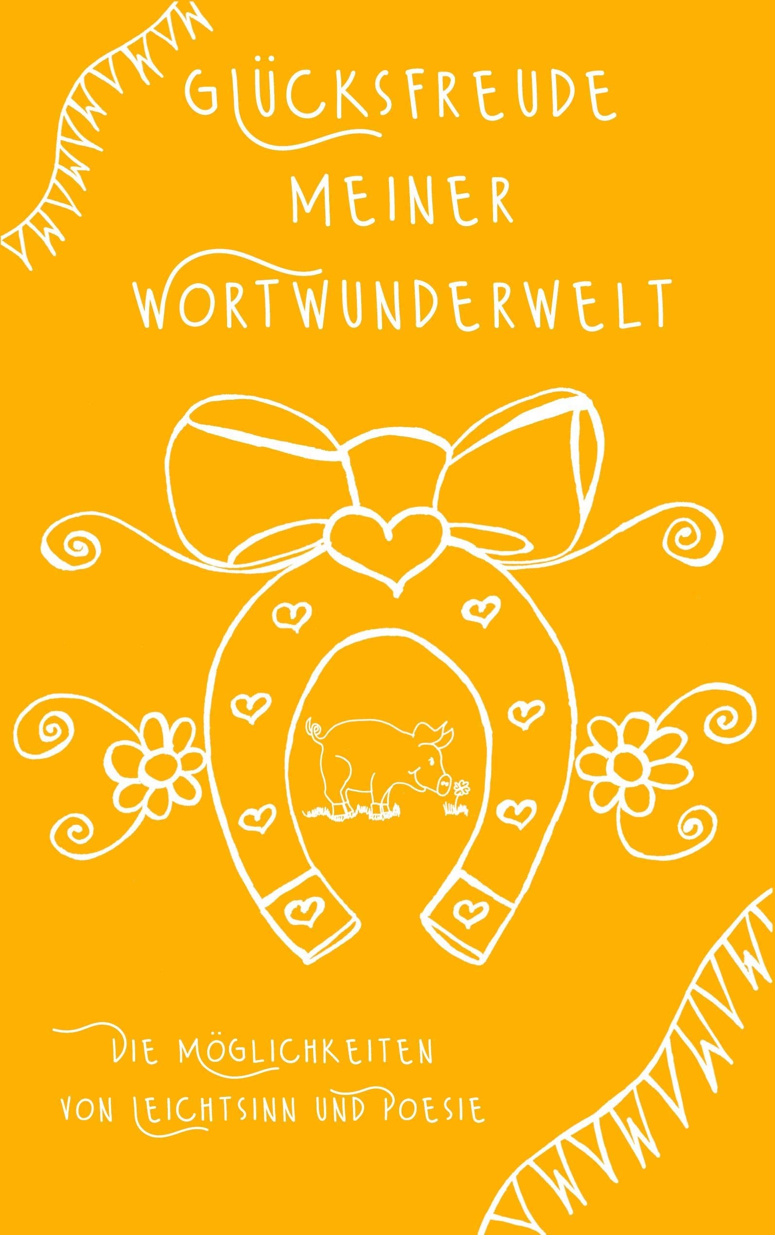 Glücksfreude meiner Wortwunderwelt book