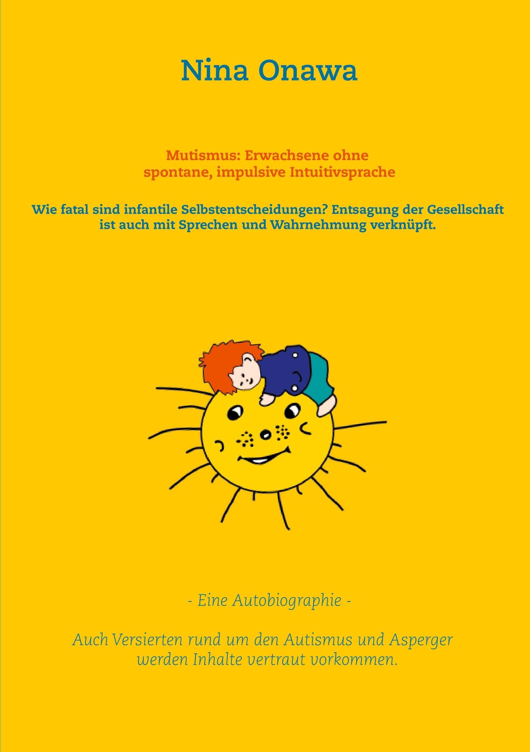 Mutismus: Erwachsene ohne spontane, impulsive Intuitivsprache: Wie fatal sind infantile Selbstentscheidungen? Entsagung der Gesellschaft ist auch mit ... Asperger werden Inhalte vertraut vorkommen. Books