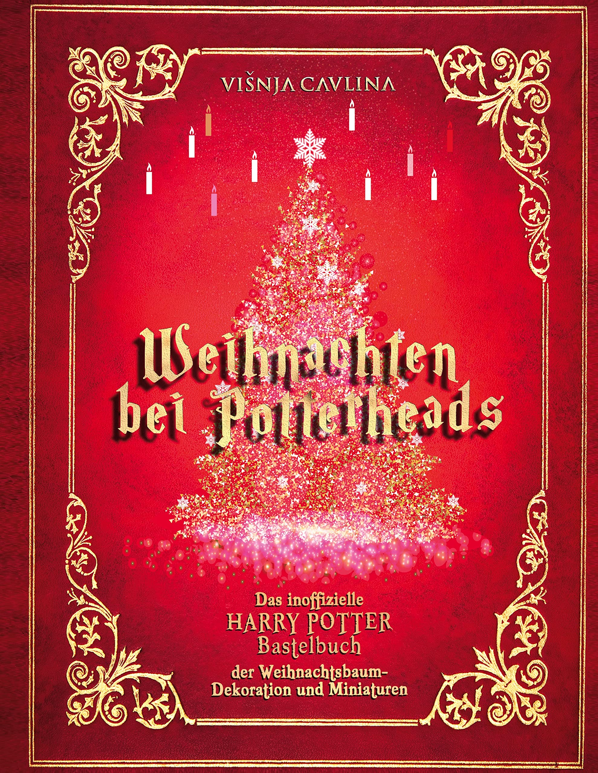 Weihnachten bei Potterheads: Das inoffizielle Harry Potter Bastelbuch der Weihnachtsbaum-Dekoration und Miniaturen Lifestyle