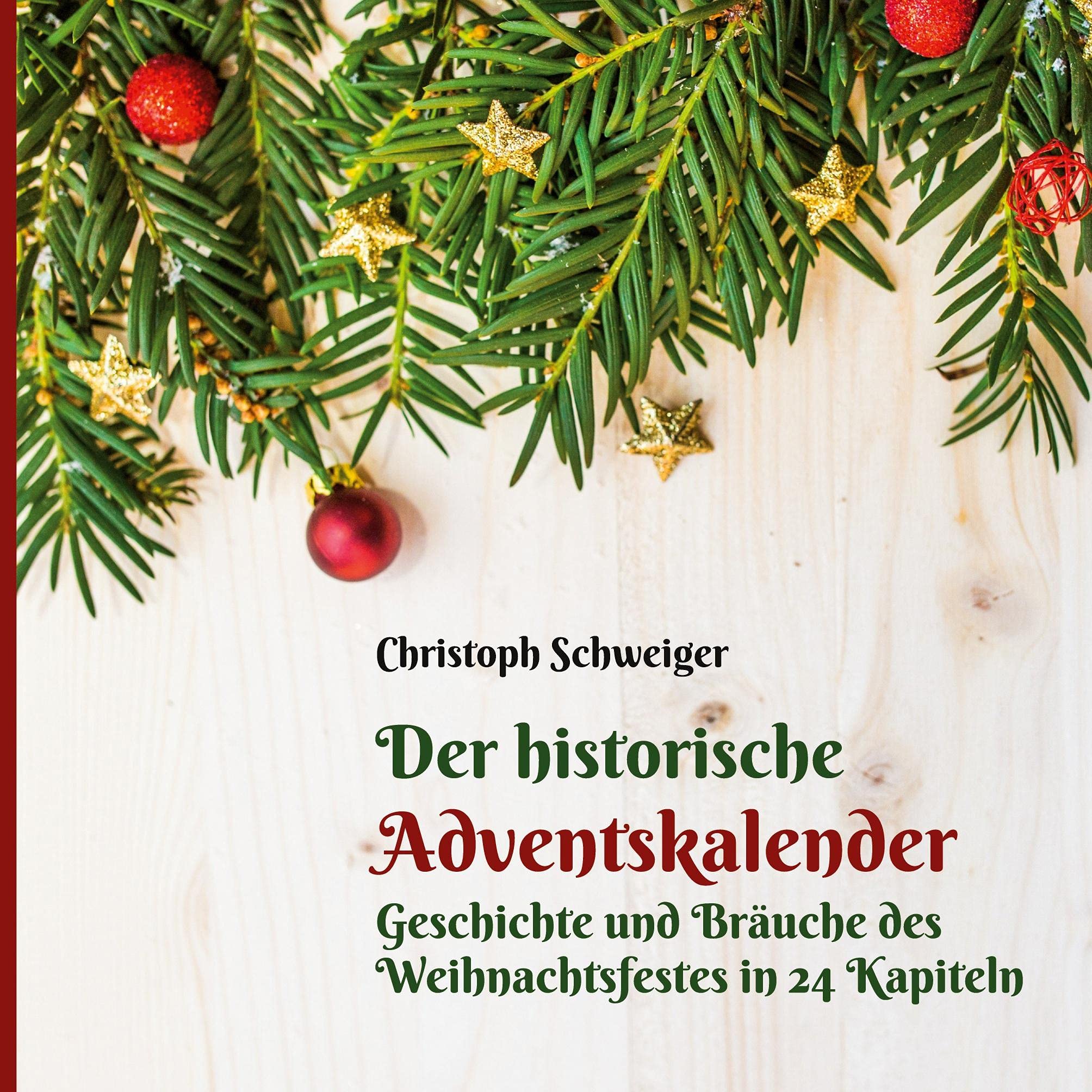 Der historische Adventskalender: Geschichte und Bräuche des Weihnachtsfestes in 24 Kapiteln Lifestyle