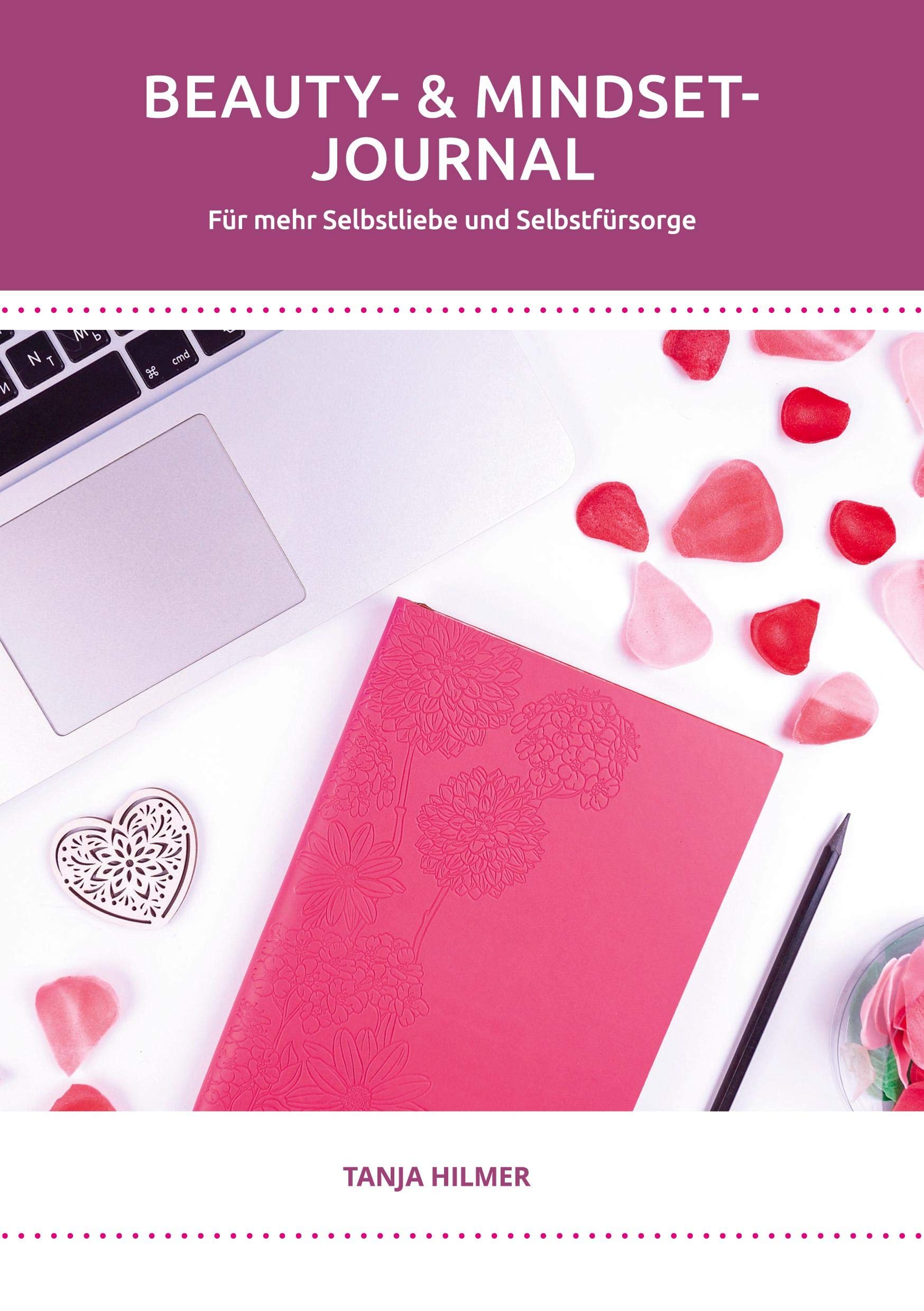 Beauty- & Mindset-Journal: Für mehr Selbstliebe und Selbstfürsorge Leisure, Home & Garden