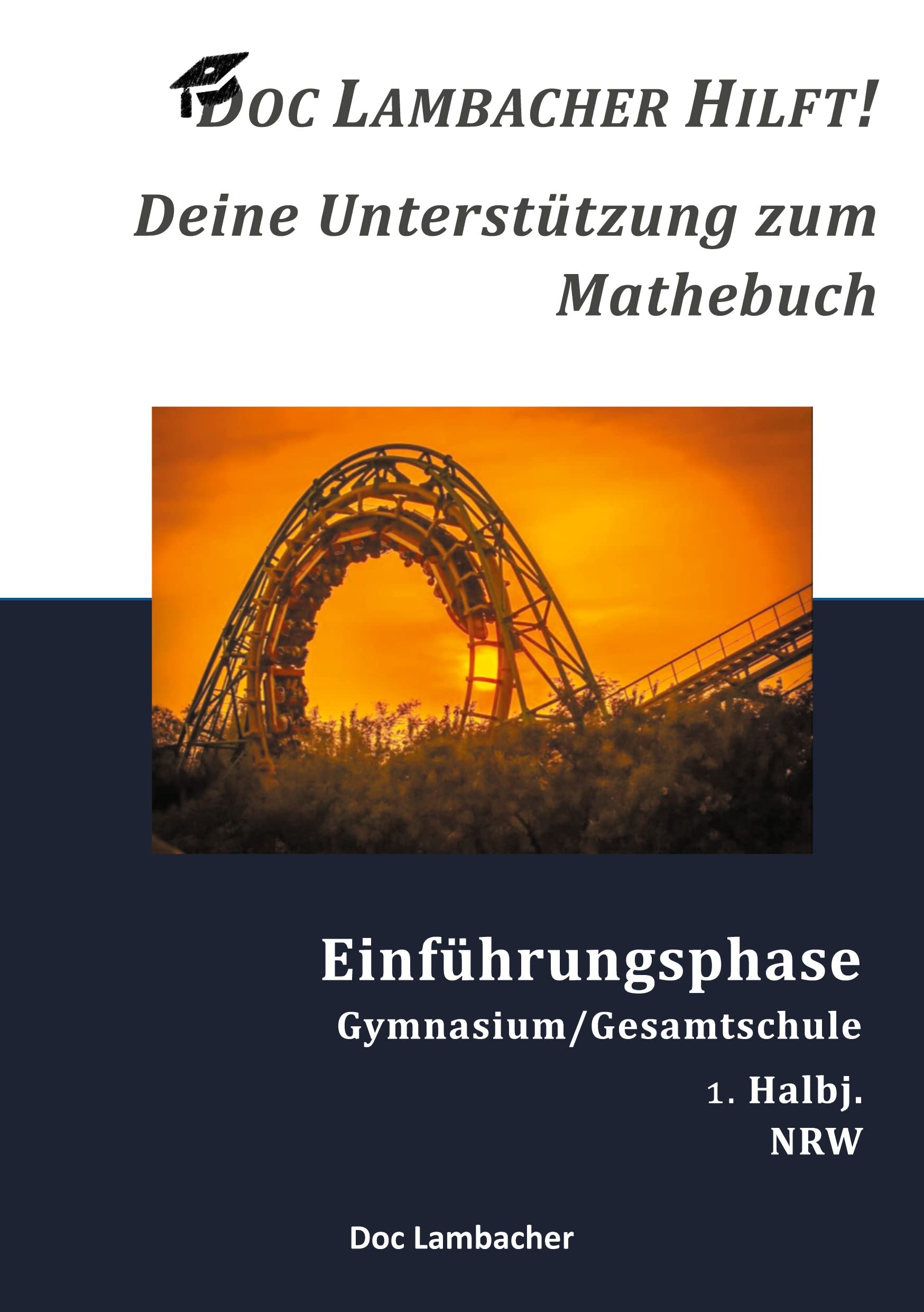Doc Lambacher hilft! Deine Unterstützung zum Mathebuch - Gymnasium/Gesamtschule Einführungsphase (NRW): 1. Halbj. Mathematics