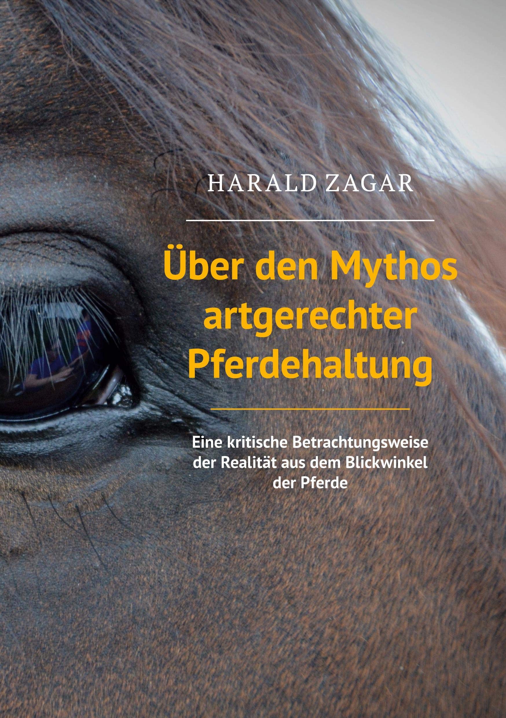 Über den Mythos artgerechter Pferdehaltung: Eine kritische Betrachtungsweise der Realität aus dem Blickwinkel der Pferde Pets