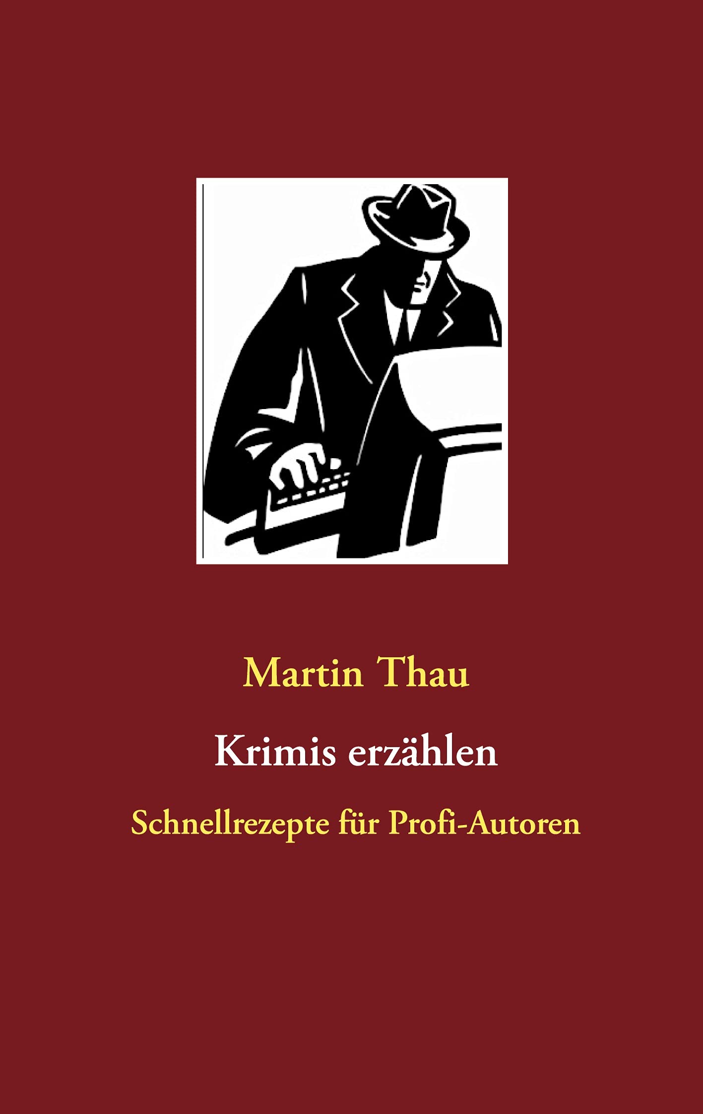 Krimis erzählen: Schnellrezepte für Profi-Autoren Drama