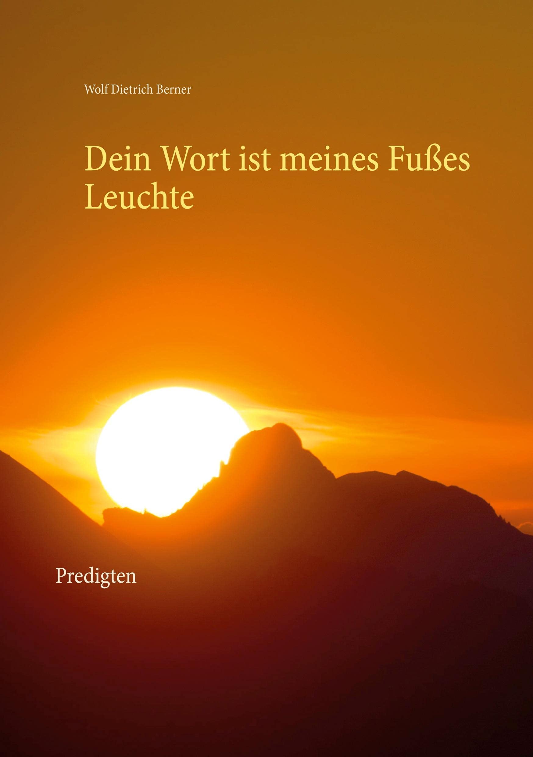 Dein Wort ist meines Fußes Leuchte: Predigten Religion & Esotericism