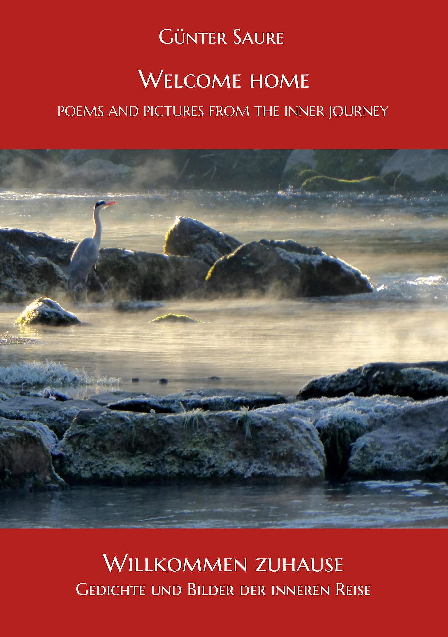 Willkommen zu Hause / Welcome home: Gedichte und Bilder der inneren Reise Poetry