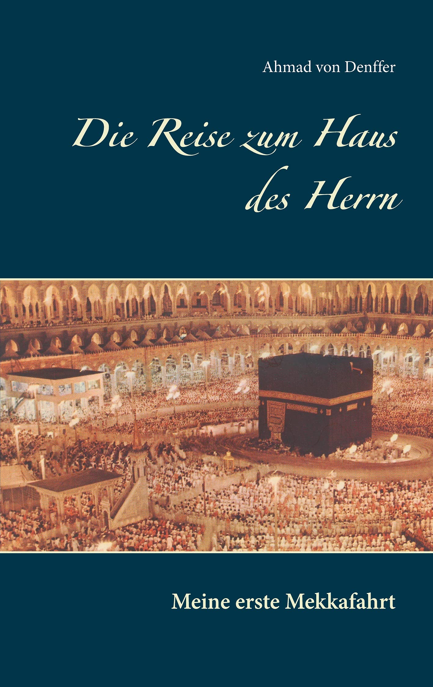 Die Reise zum Haus des Herrn: Meine erste Mekkafahrt Religion & Esotericism