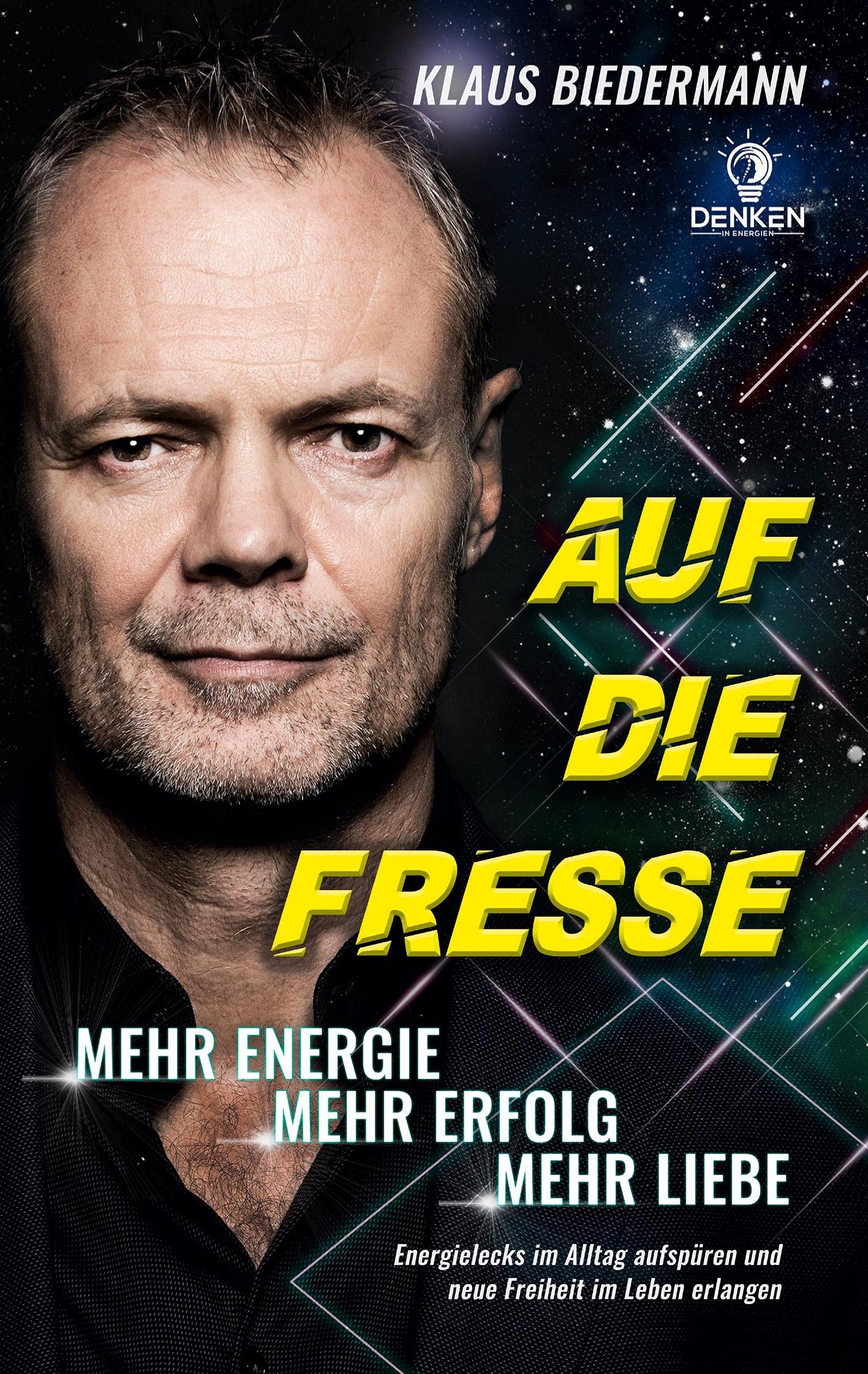 Auf die Fresse: Mehr Energie. Mehr Erfolg. Mehr Liebe. Religion & Esotericism
