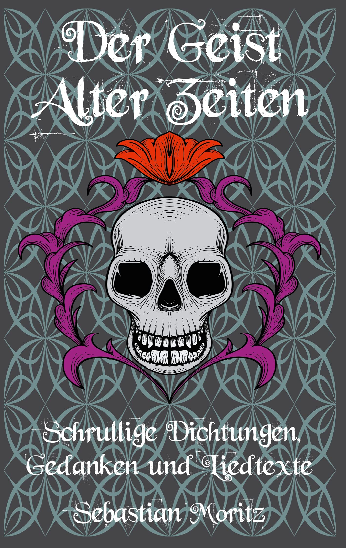 Der Geist alter Zeiten: Schrullige Dichtungen, Gedanken und Liedtexten book