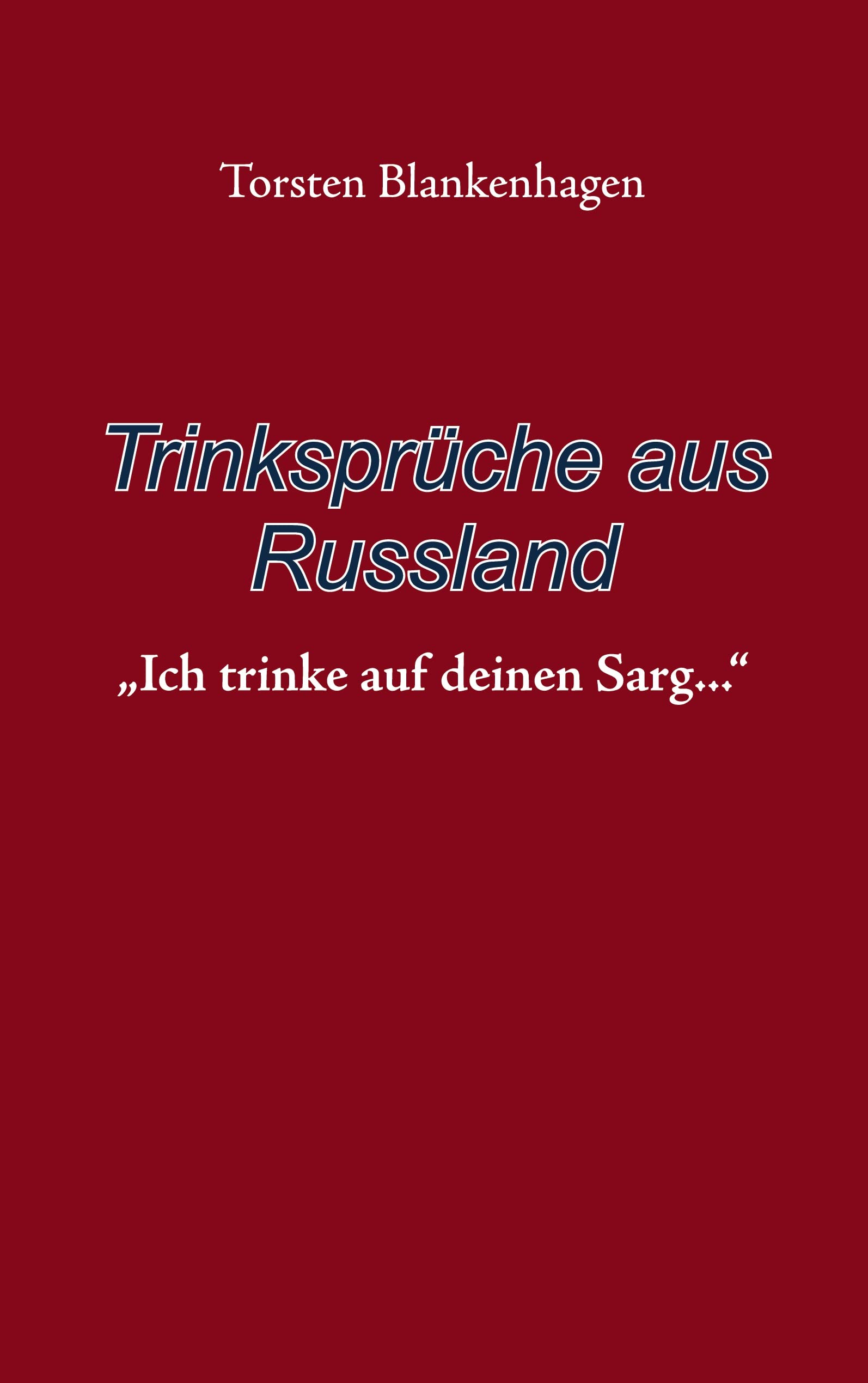 Trinksprüche aus Russland: "Ich trinke auf deinen Sarg..." Lifestyle