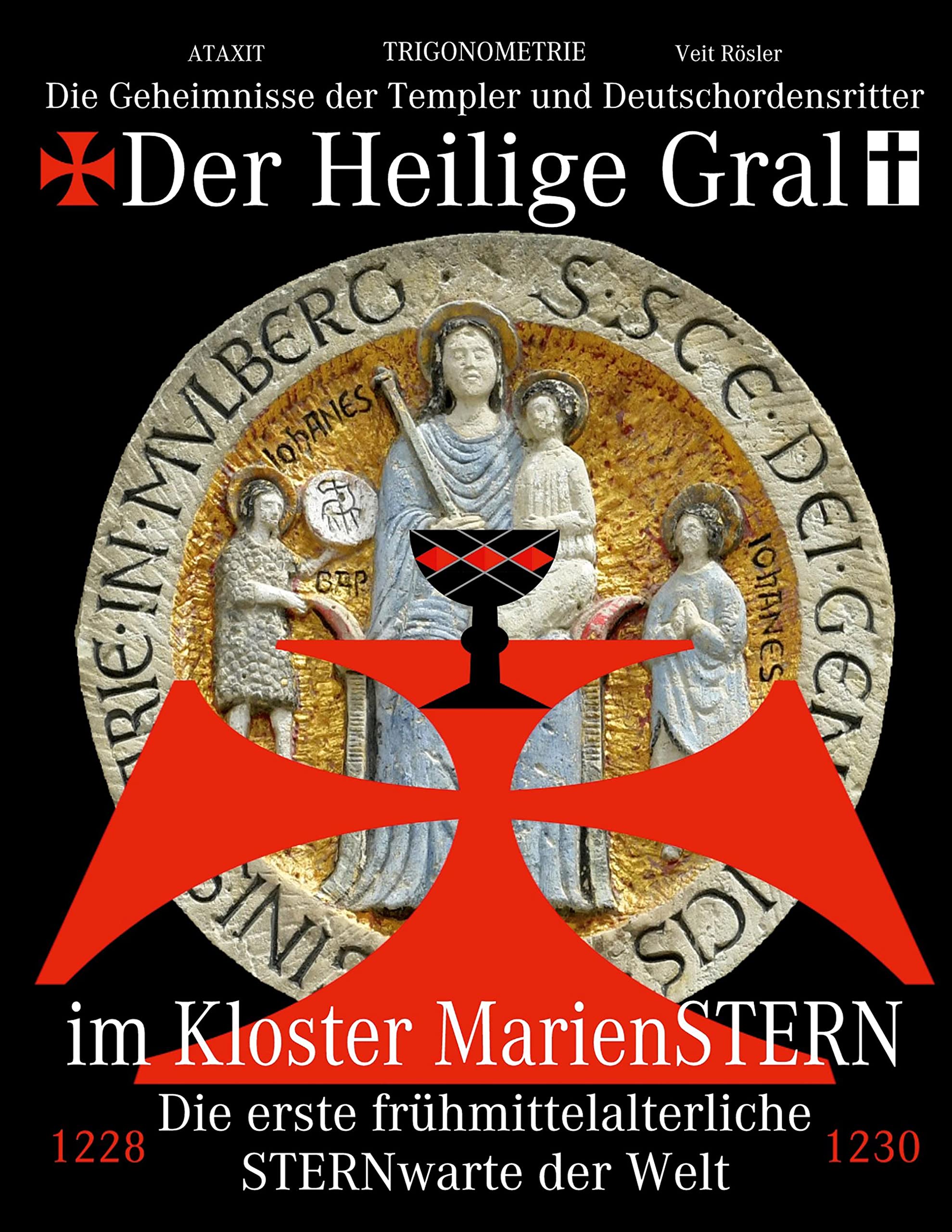 Der Heilige Gral im Kloster MarienSTERN: Die Geheimnisse der Templer und Deutschordensritter - Die erste frühmittelalterliche STERNwarte der Welt Contemporary literature Books