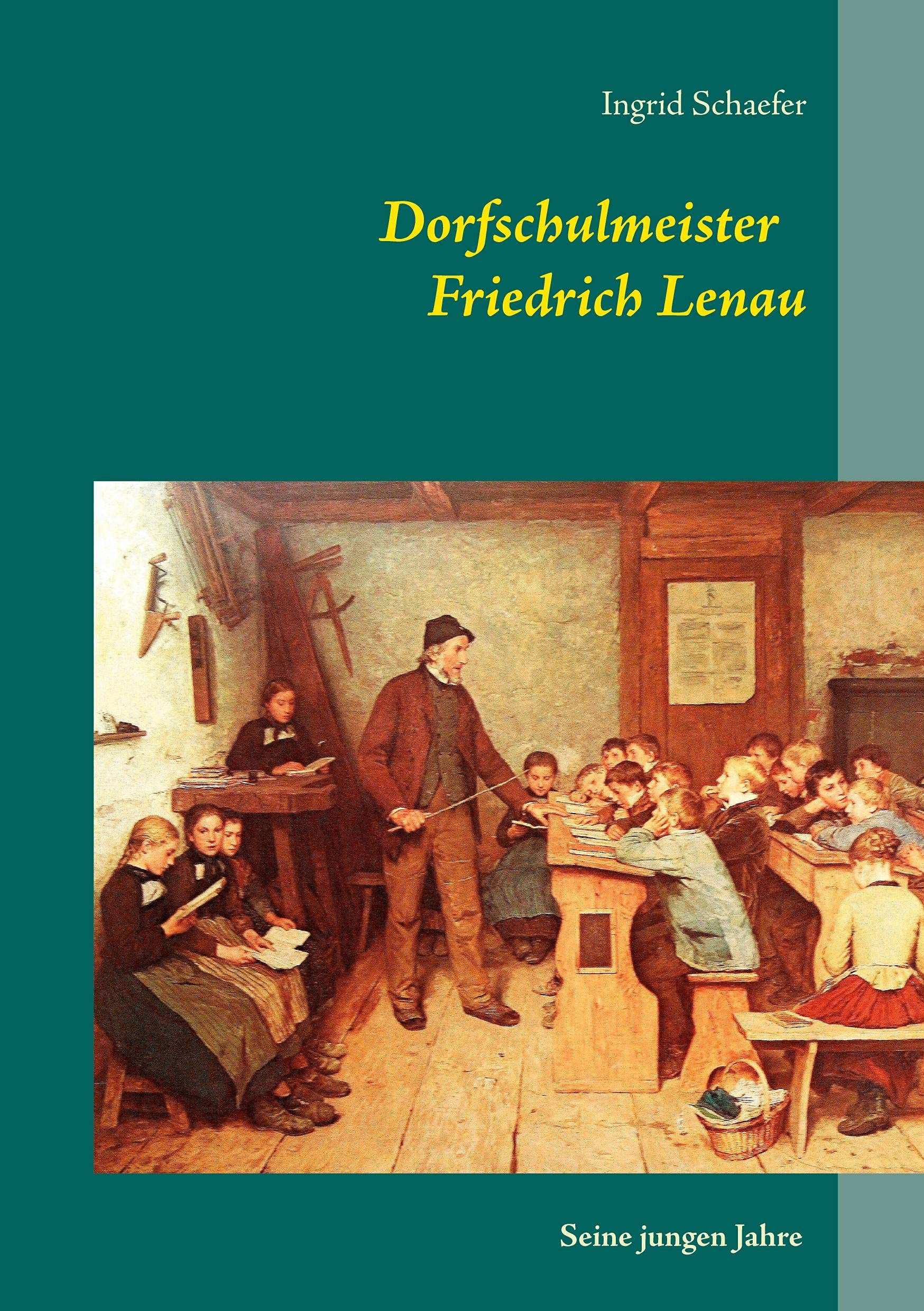 Dorfschulmeister Friedrich Lenau: Seine jungen Jahre book