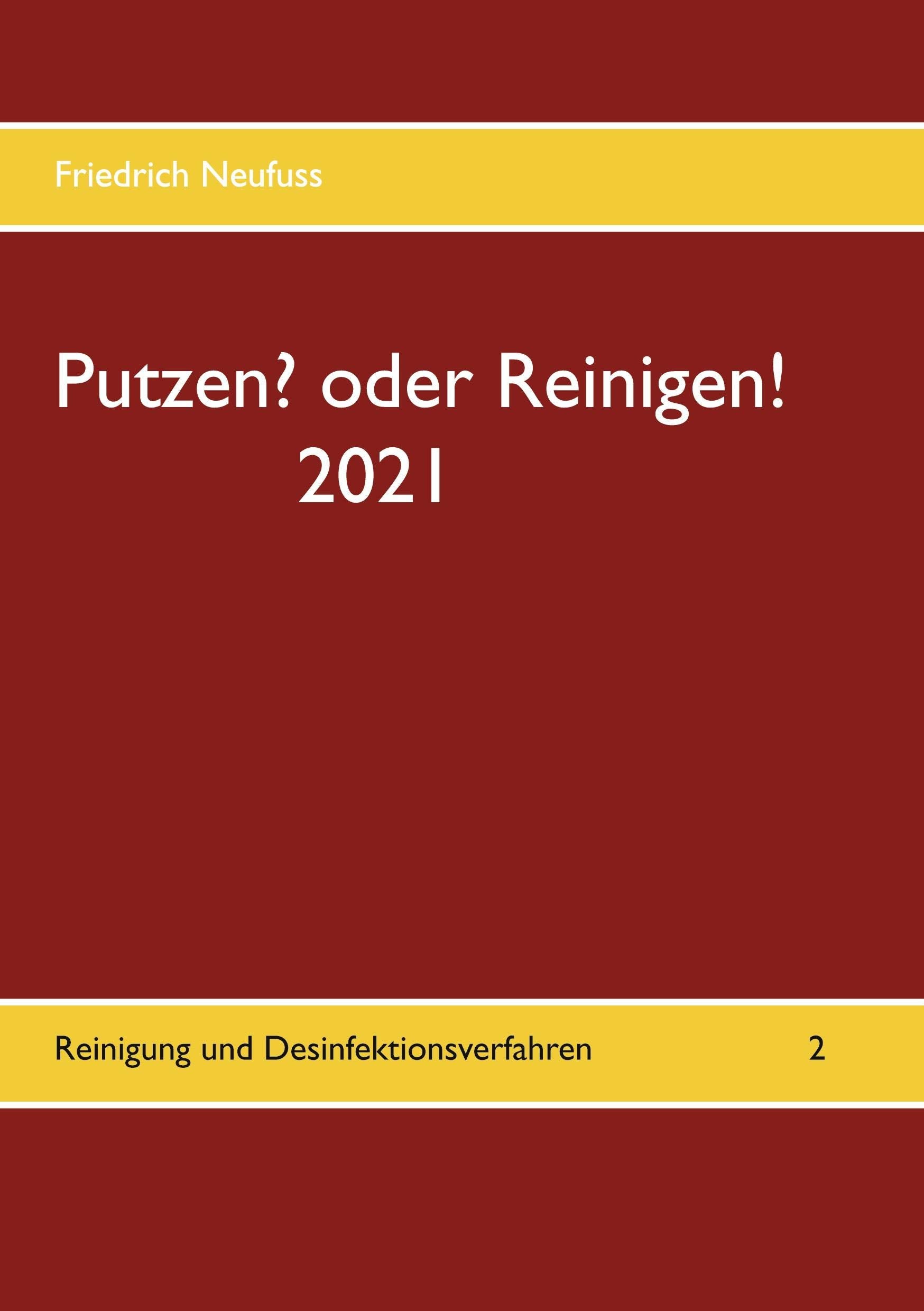 Putzen? oder Reinigen! 2021: Reinigung und Desinfektionsverfahren Law