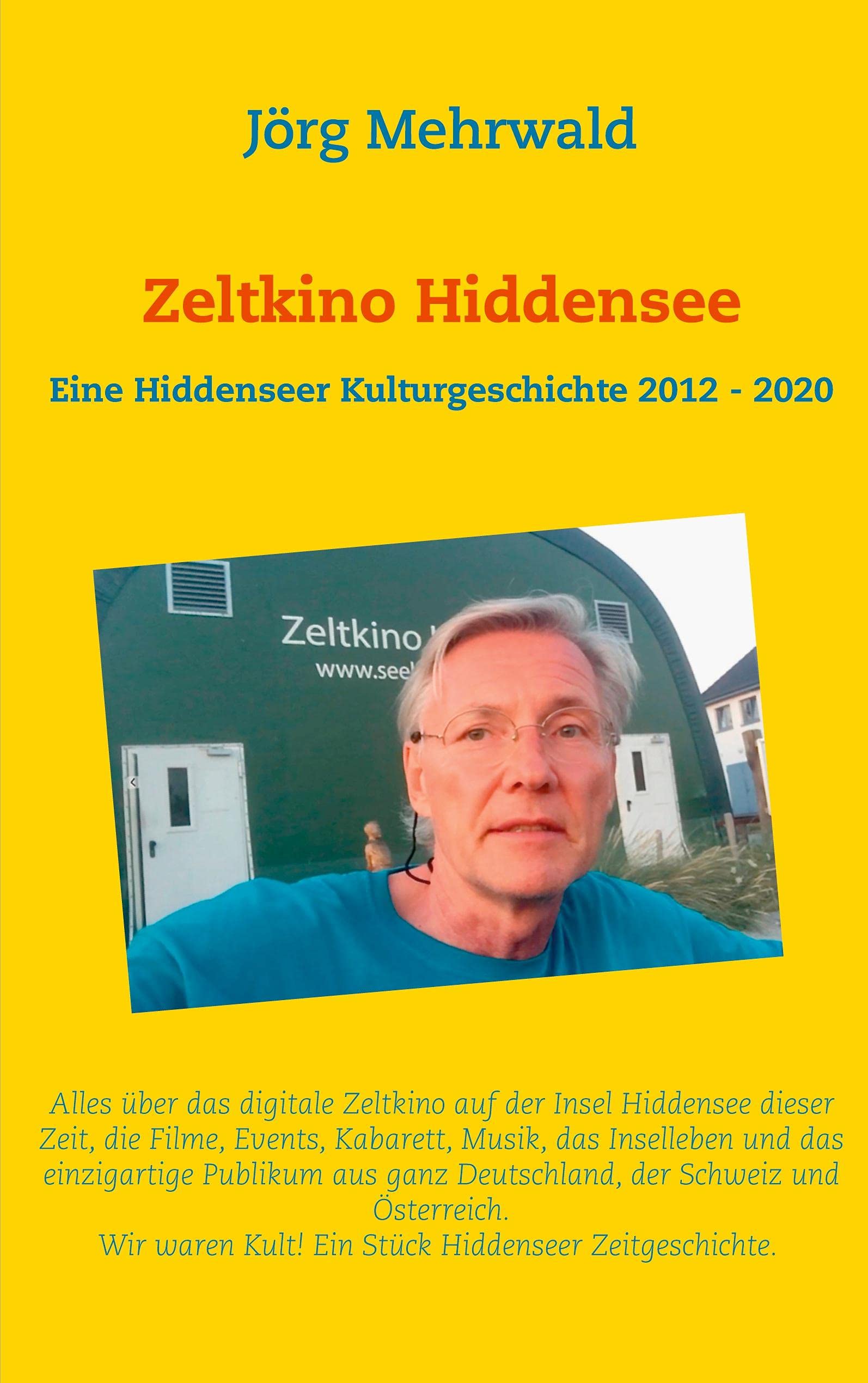 Zeltkino Hiddensee: Eine Hiddenseer Kulturgeschichte 2012 - 2020 Film, Art & Culture