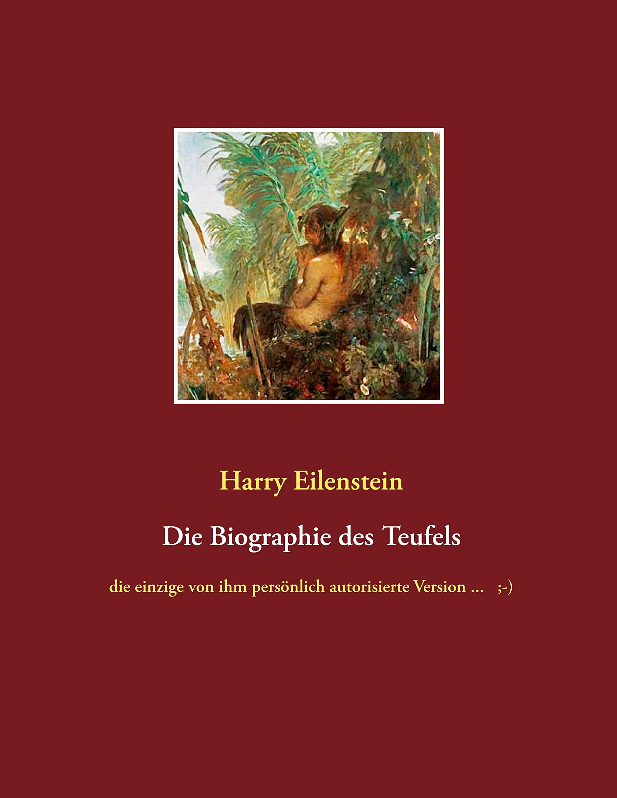 Die Biographie des Teufels: die einzige von ihm persönlich autorisierte Version ... ;-) Religion & Esotericism