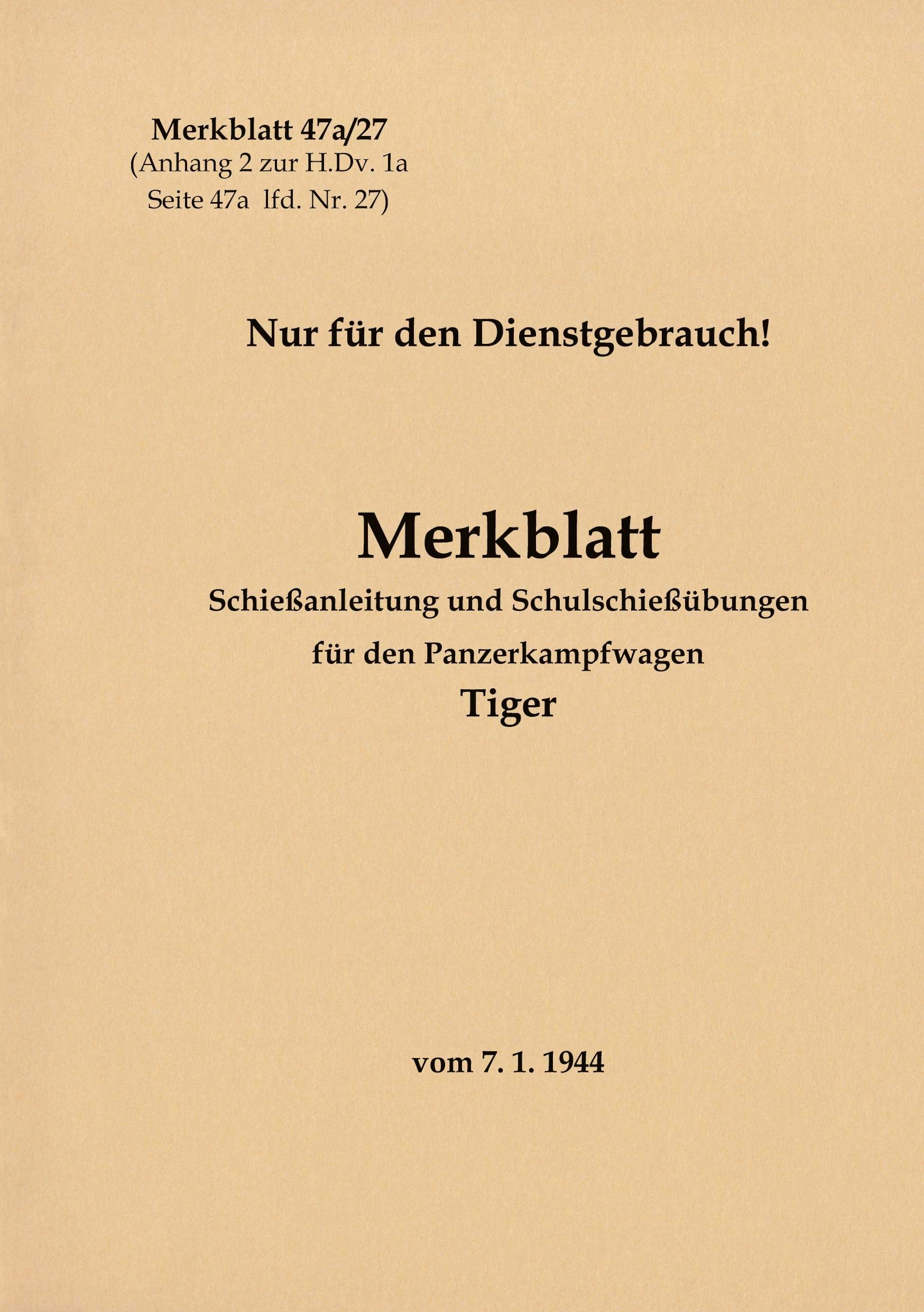 Merkblatt 47a/27 Schießanleitung und Schulschießübungen für den Panzerkampfwagen Tiger: 1944 - Neuauflage 2021 Books