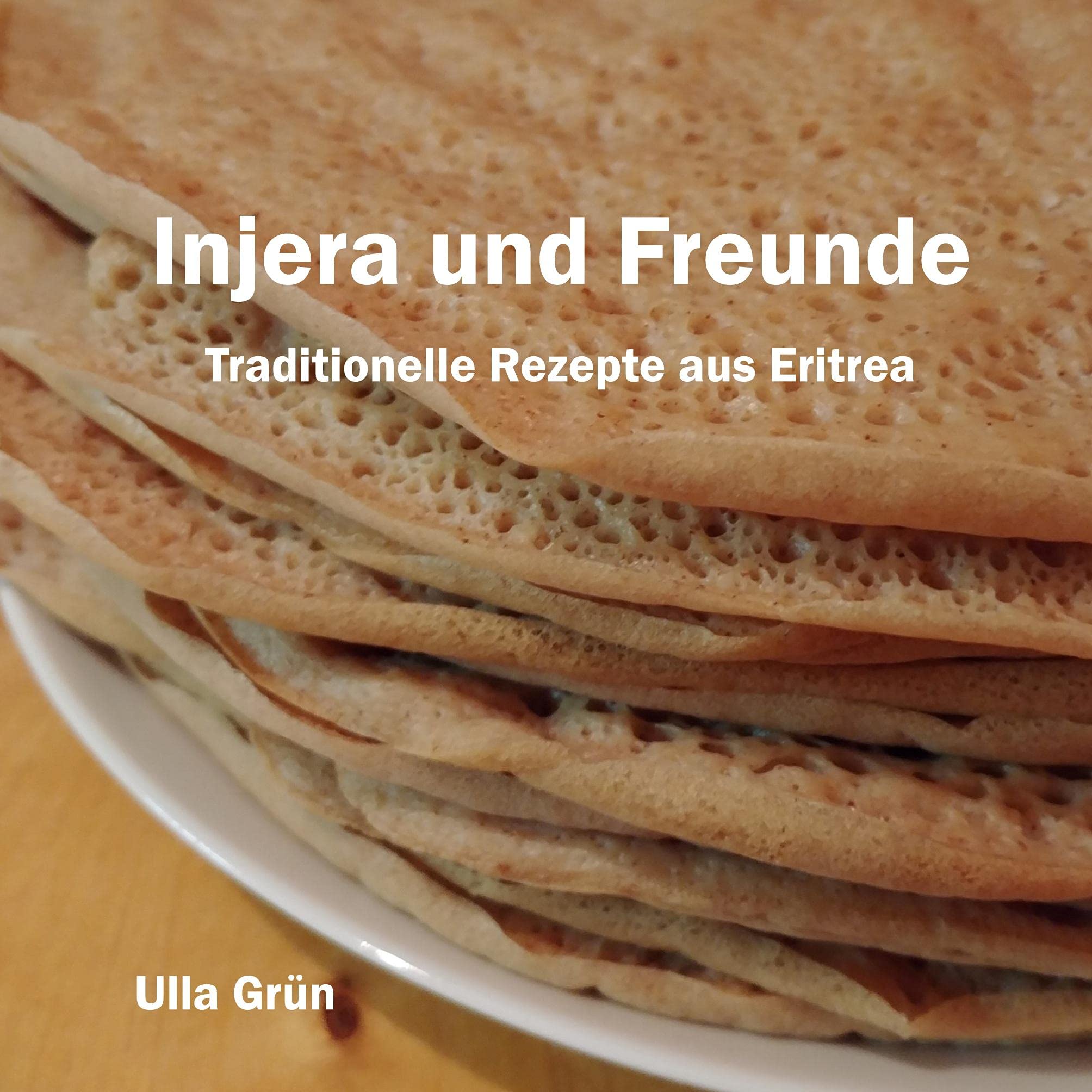 Injera und Freunde: Traditionelle Rezepte aus Eritrea Leisure, Home & Garden