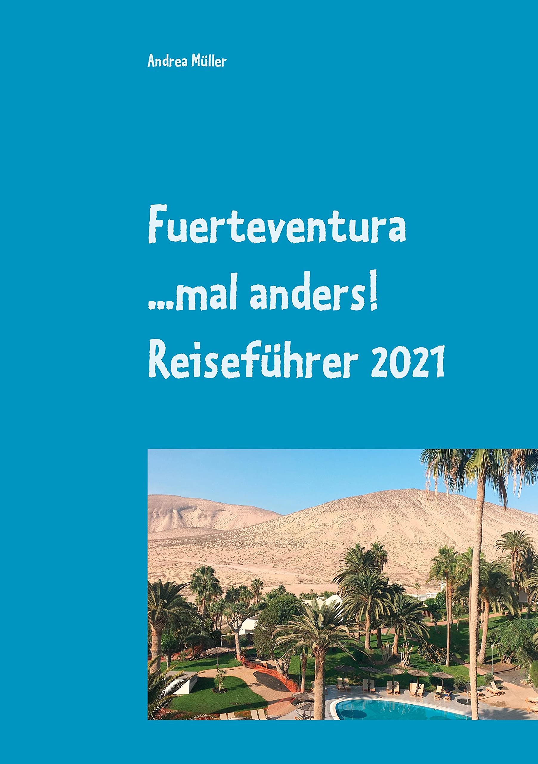 Fuerteventura ...mal anders! Reiseführer 2021 Leisure, Home & Garden